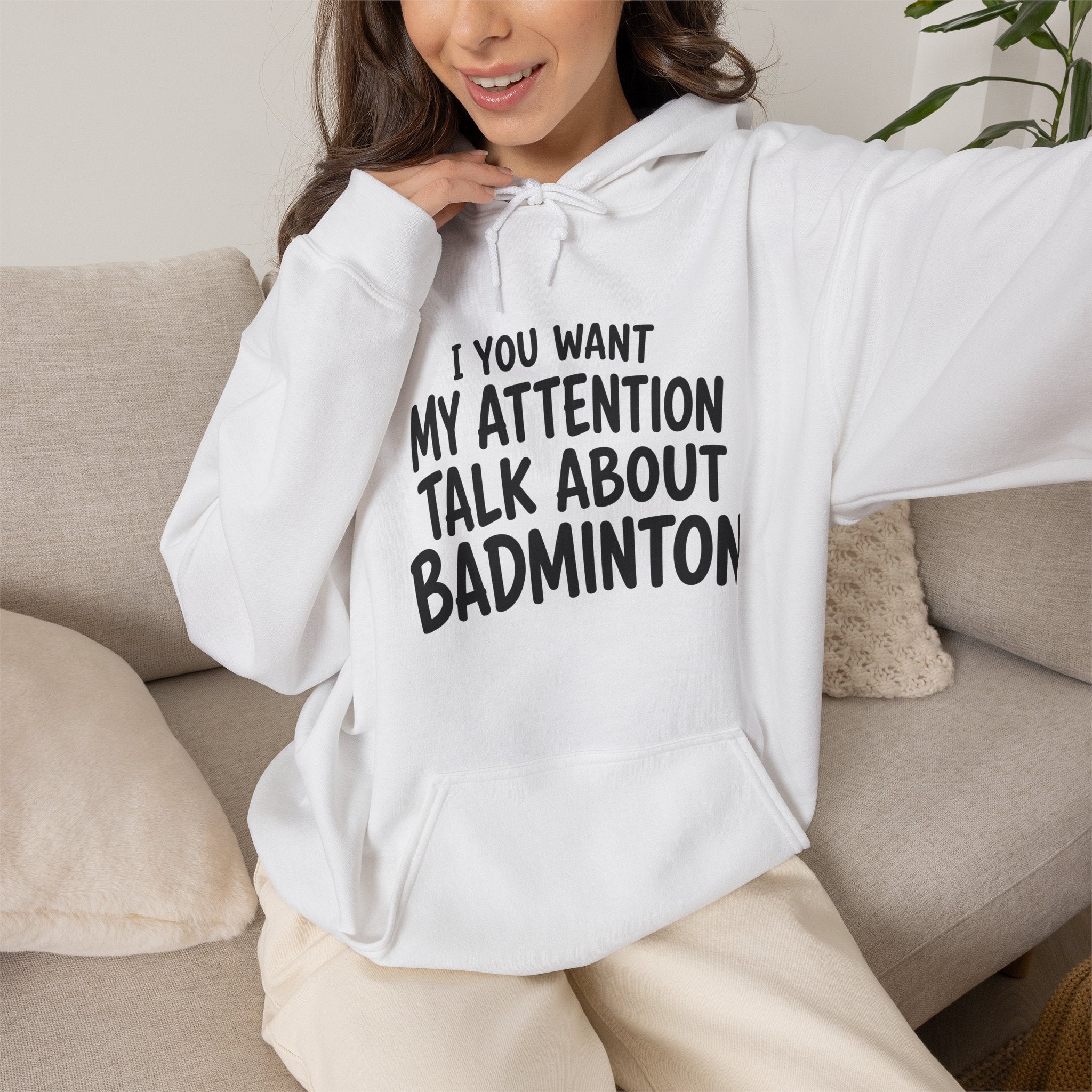 Badminton Hoodie — “If You Want My Attention Talk About Badminton” Pullover