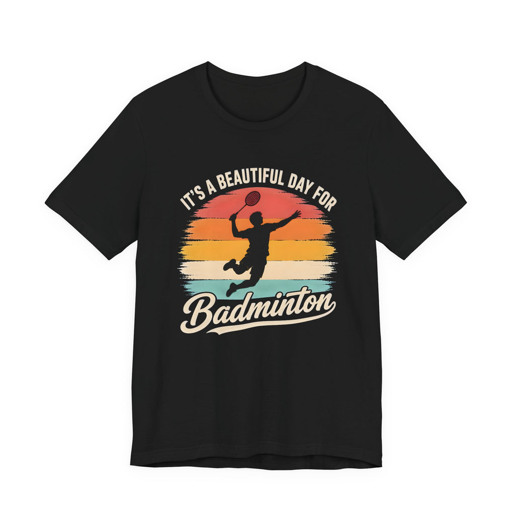 Badminton T-Shirt — "It's a Beautiful Day for Badminton" Retro Sunset Tee