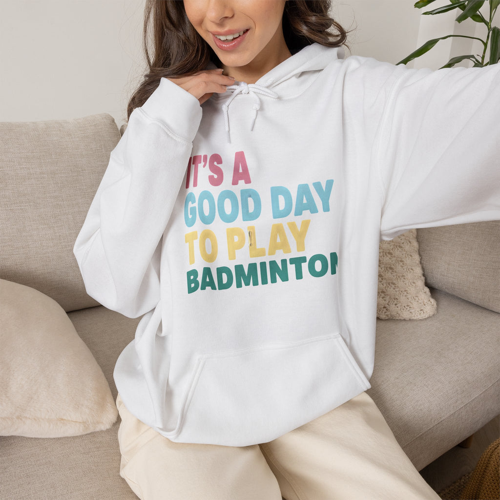 Badminton Hoodie — "It's a Good Day to Play Badminton" Cozy Sport Pullover