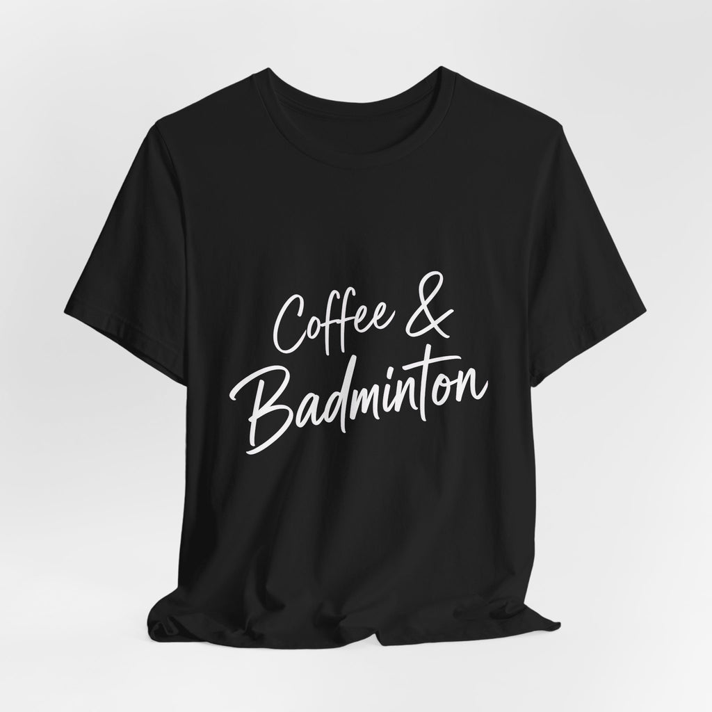 Coffee & Badminton Tee — Casual Sporty Graphic Shirt for Players and Coffee Lovers