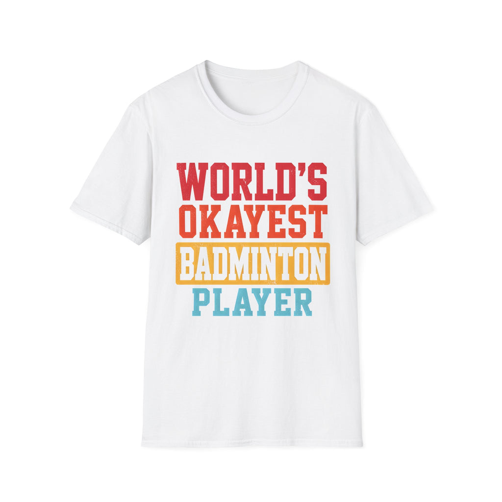 World's Okayest Badminton Player T-Shirt — Funny Sports Tee