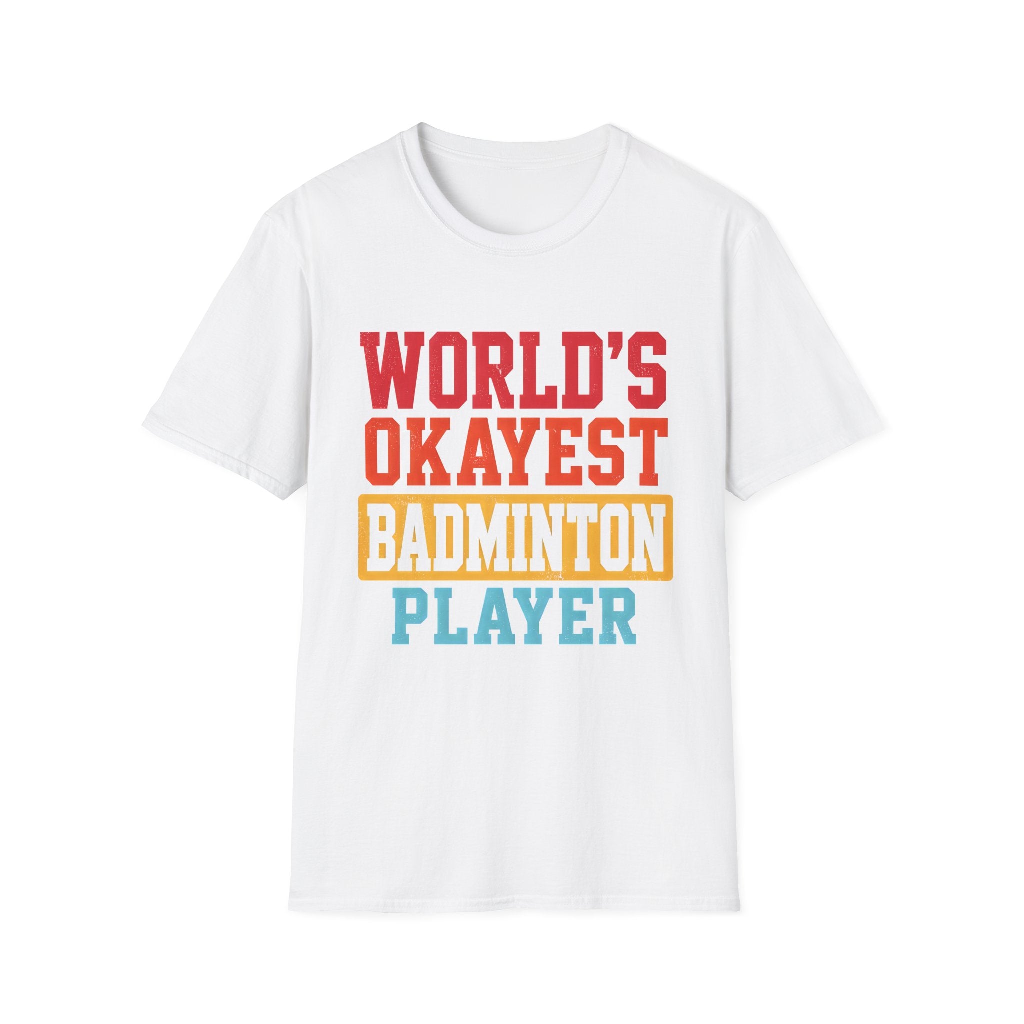 World's Okayest Badminton Player T-Shirt — Funny Sports Tee
