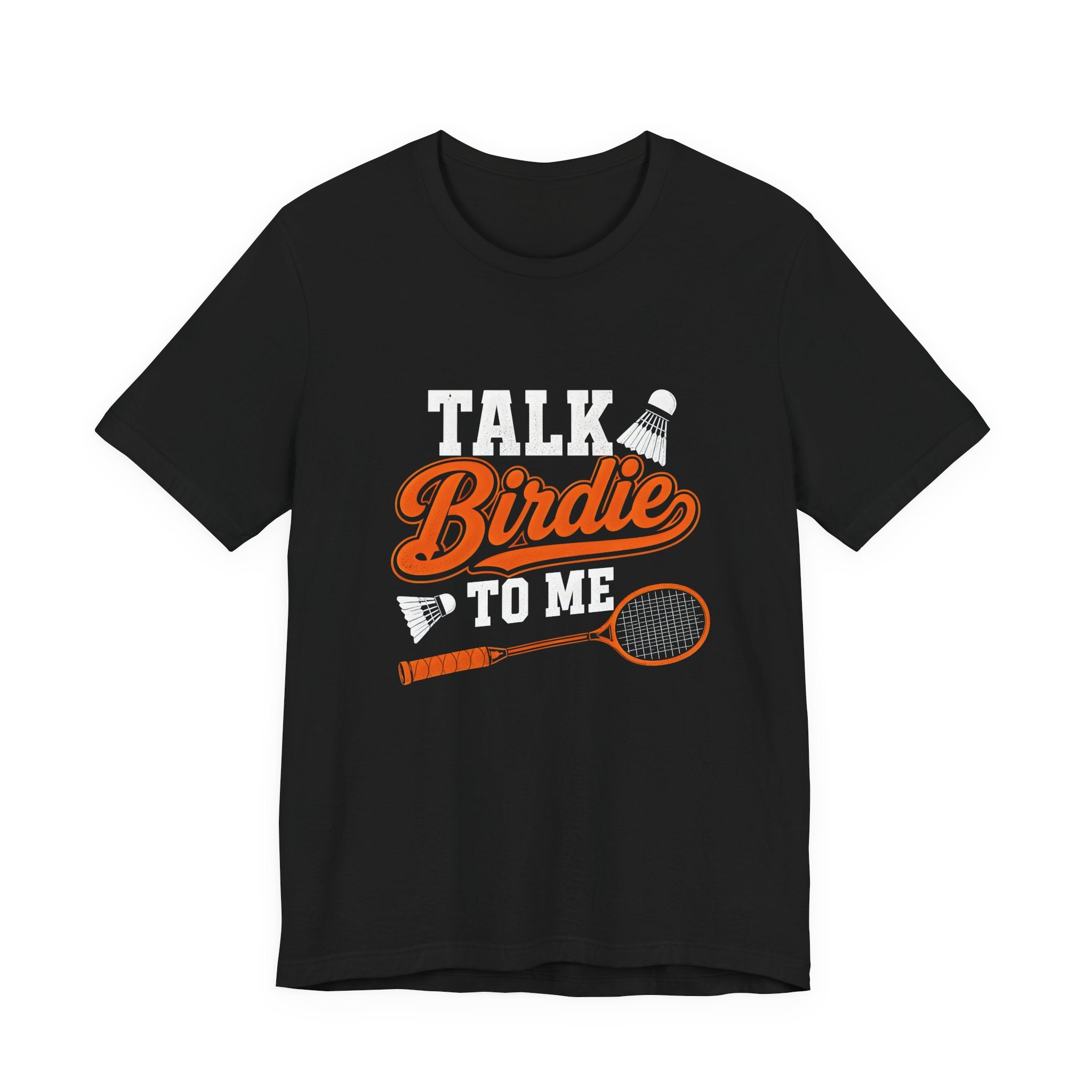 Badminton Tee - "Talk Birdie to Me" Funny Shuttlecock & Racket Shirt