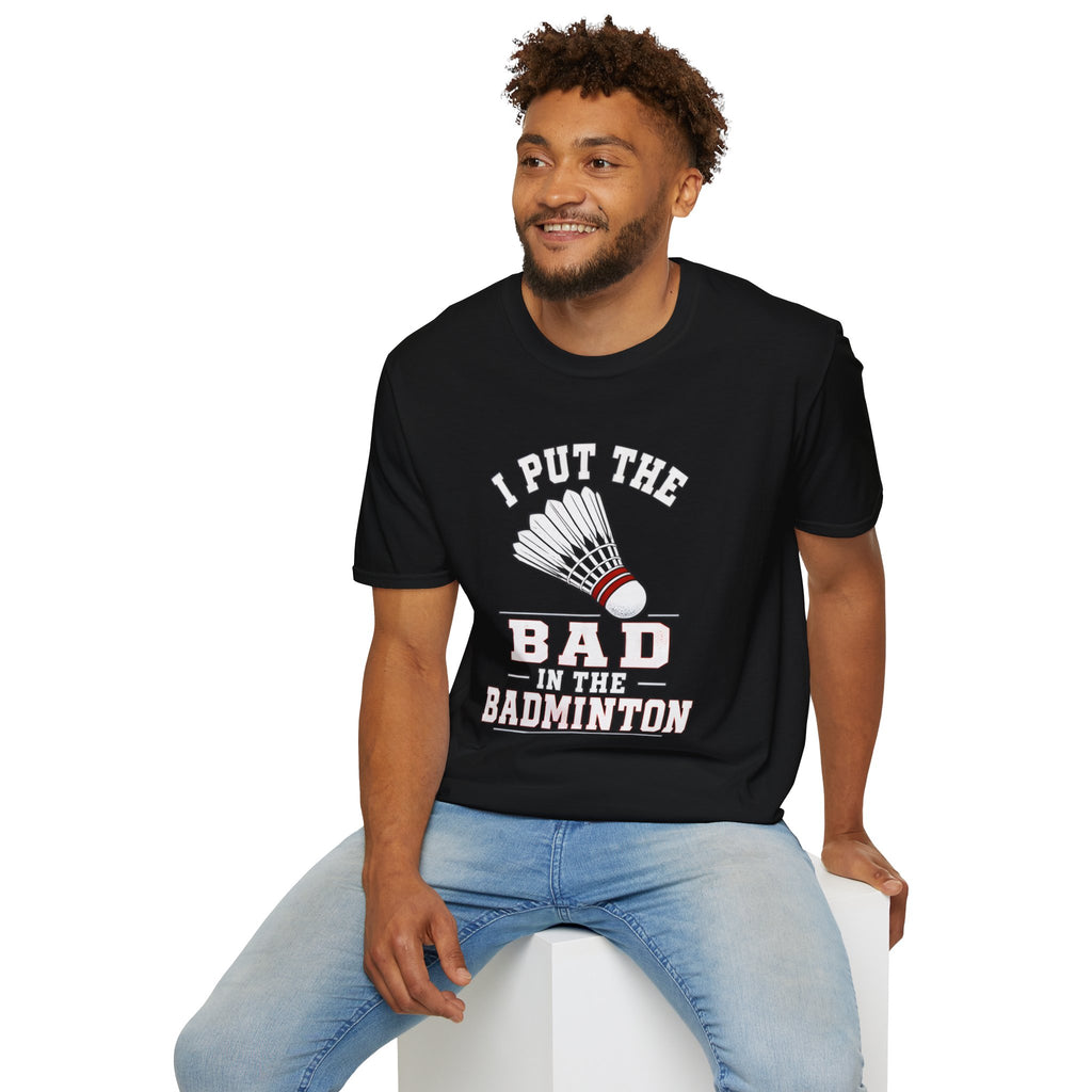 Badminton T-Shirt — "I Put the Bad in Badminton" Funny Shuttlecock Tee