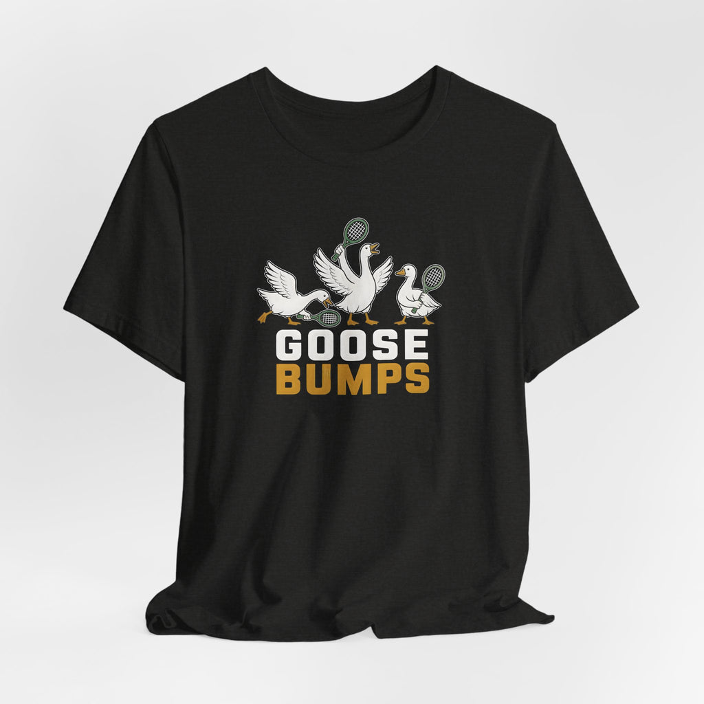 Goose Bumps T-Shirt