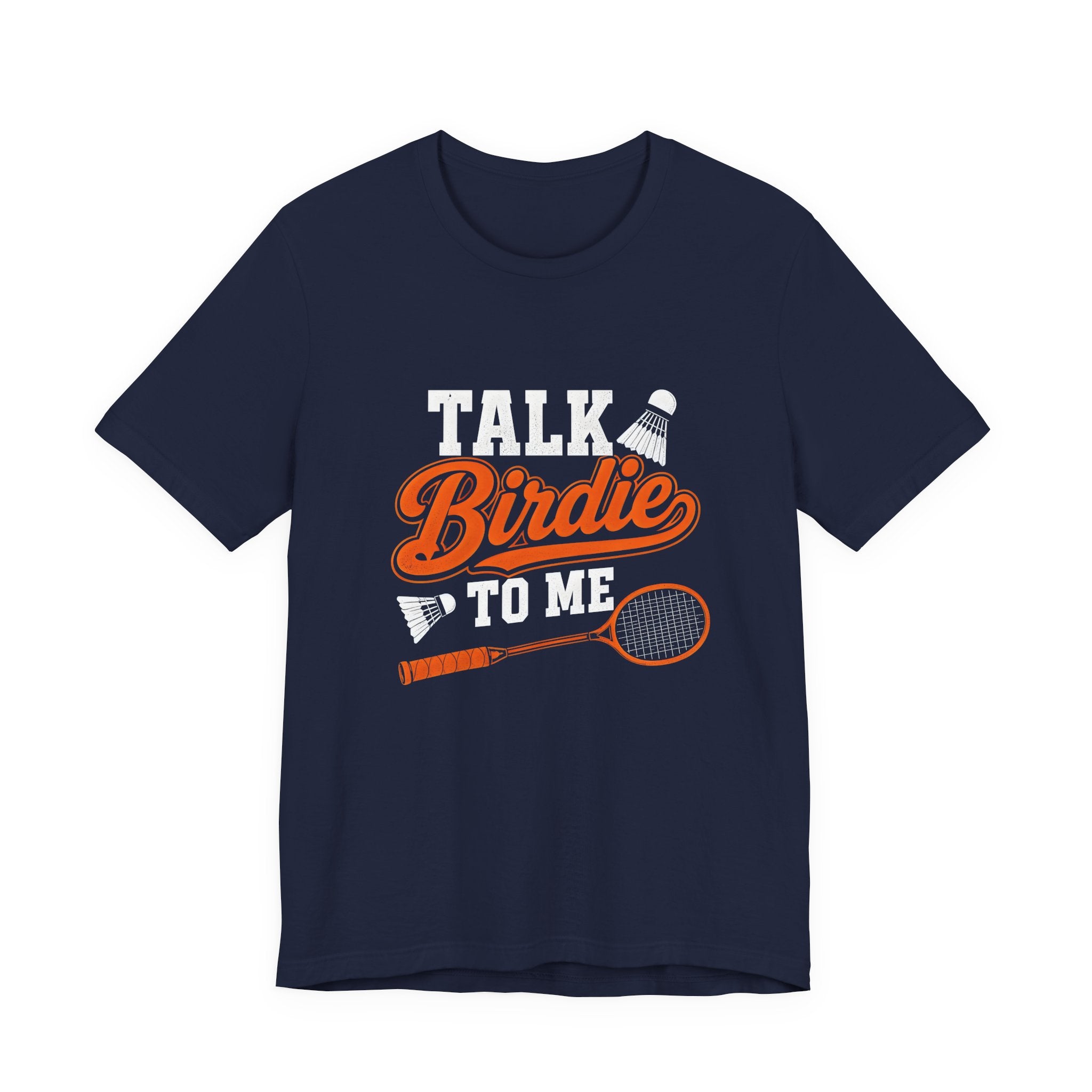 Badminton Tee - "Talk Birdie to Me" Funny Shuttlecock & Racket Shirt