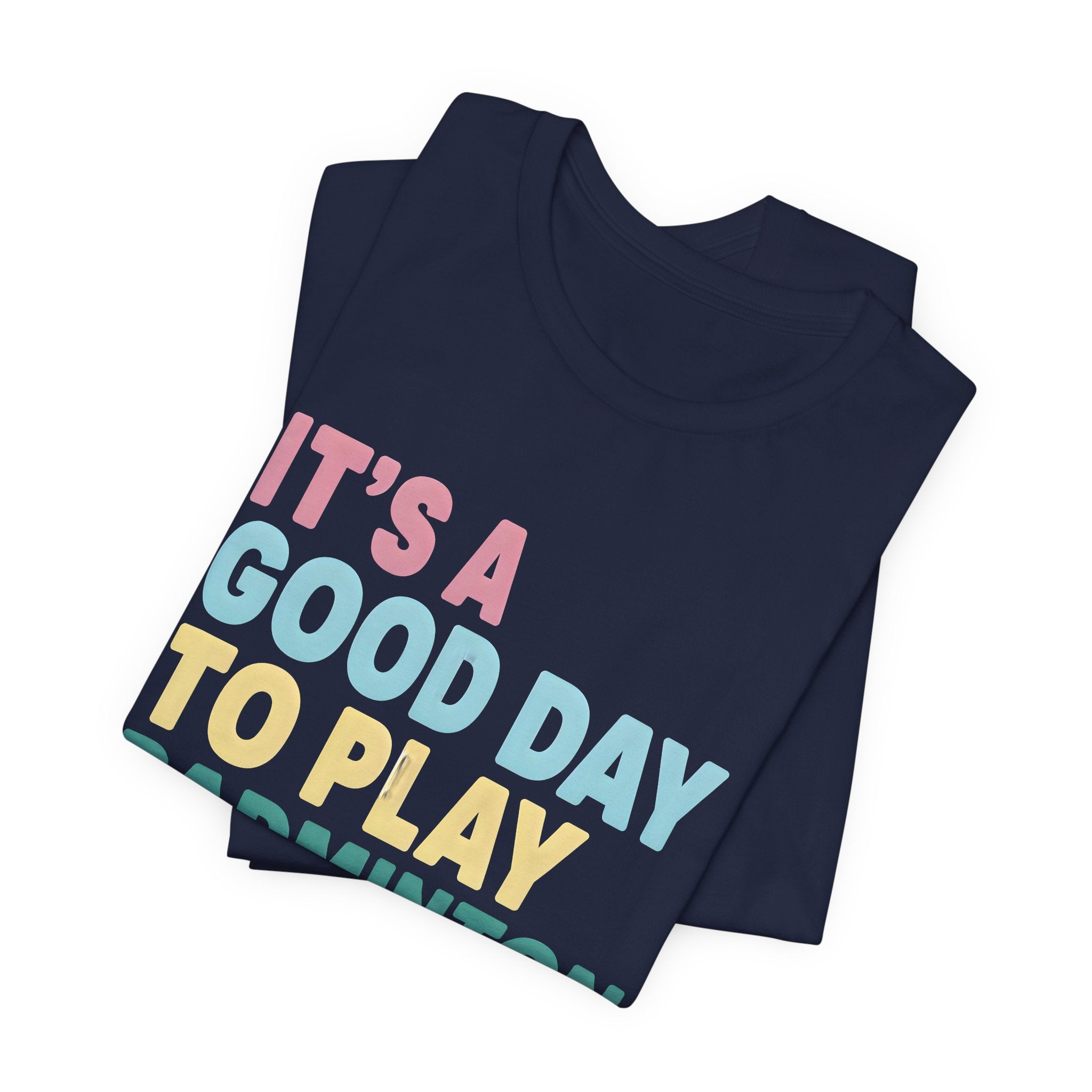 Badminton Tee — "It's a Good Day to Play Badminton" Athletic Graphic Shirt