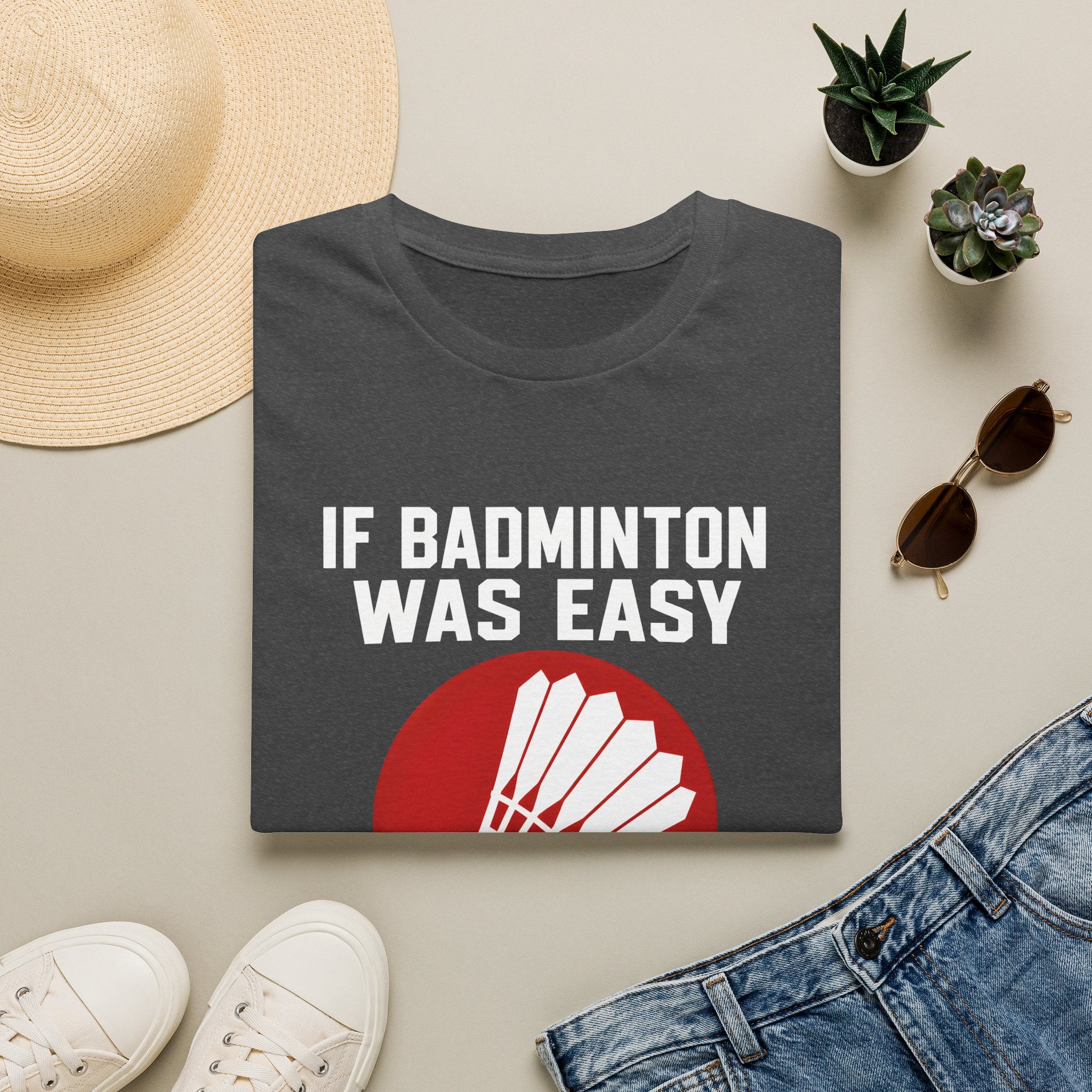 Badminton Shirt - "If Badminton Was Easy It Would Be Called Tennis" Graphic Tee