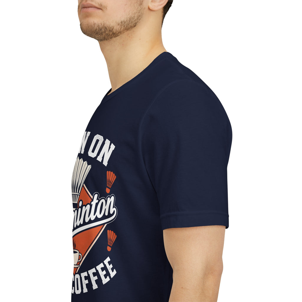 Badminton and Coffee T-Shirt — I Run on Badminton and Coffee Tee