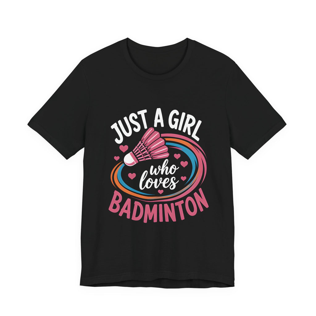 Just A Girl Who Loves Badminton T-Shirt