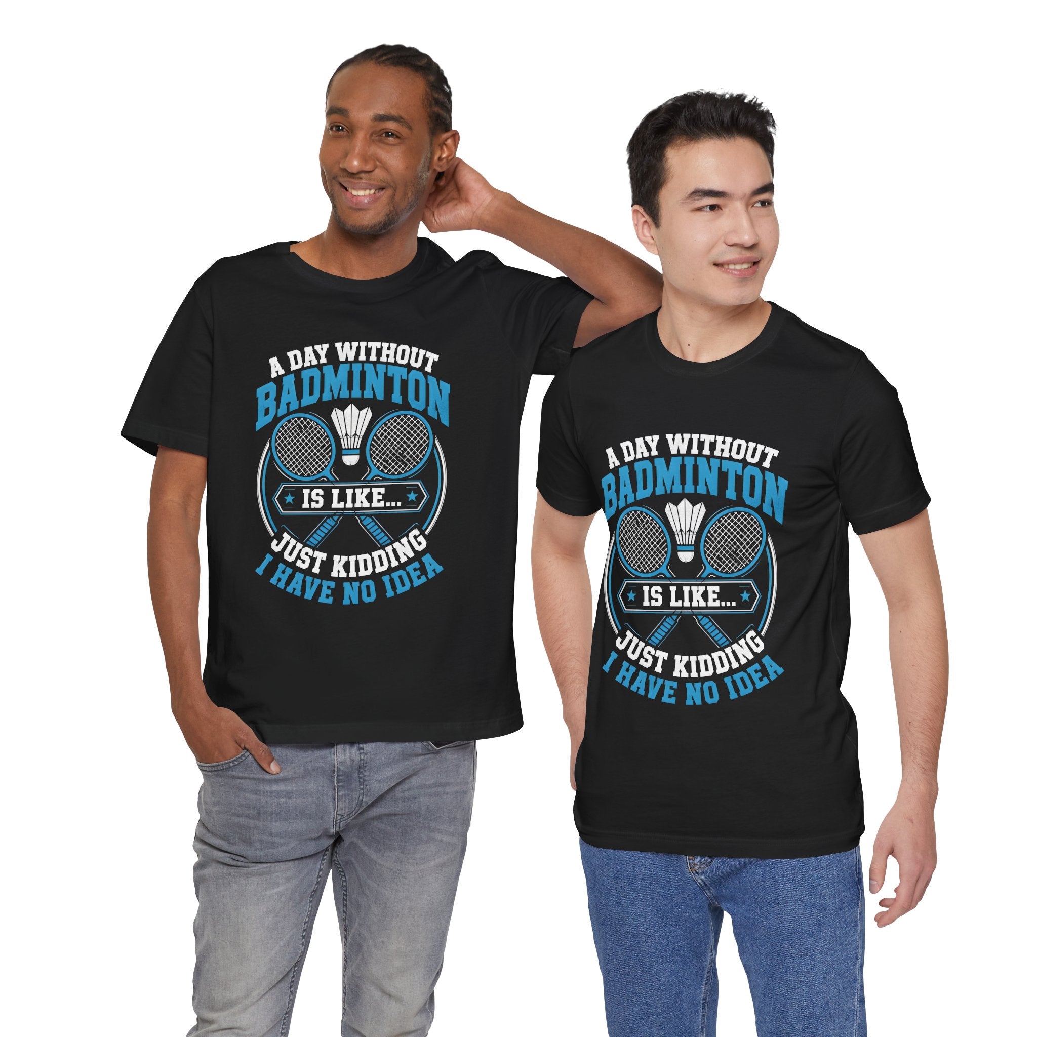 Badminton I Have No Idea Tee