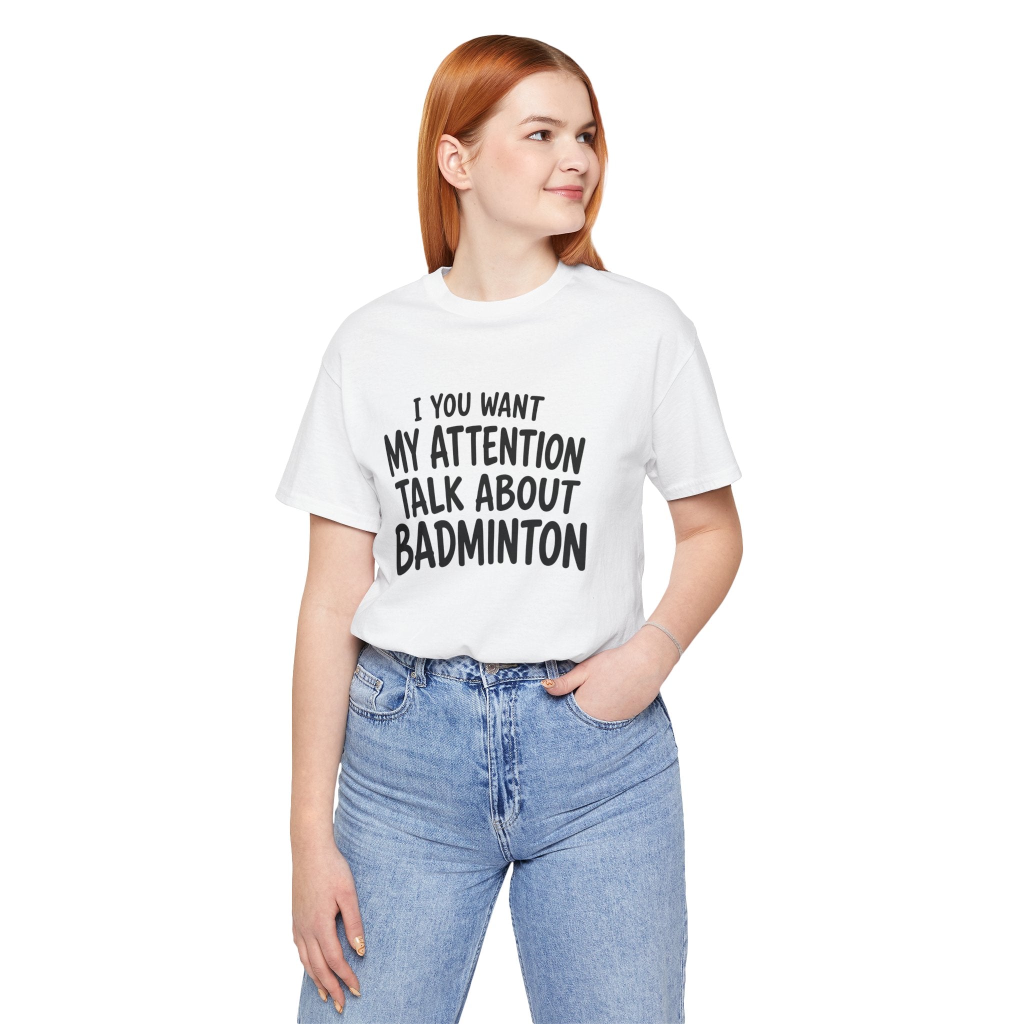 Badminton T‑Shirt - "If You Want My Attention Talk About Badminton" Tee