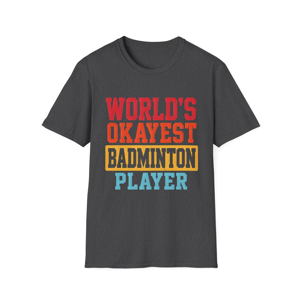 World's Okayest Badminton Player T-Shirt — Funny Sports Tee