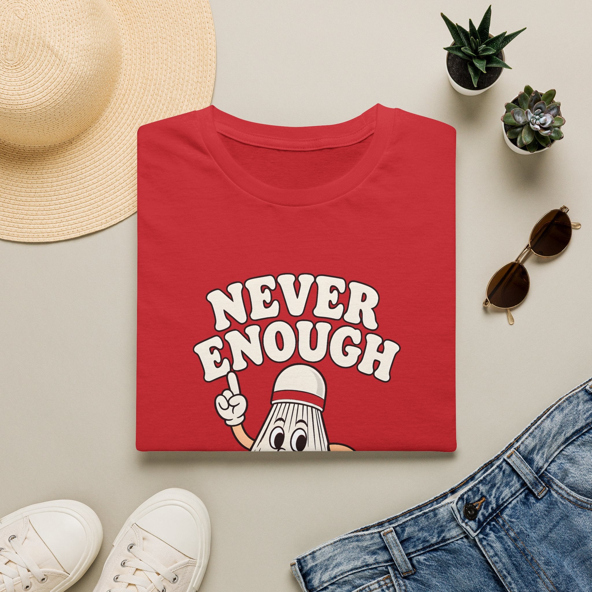 Never Enough Badminton T-Shirt — Funny Shuttlecock Graphic Tee for Players & Fans