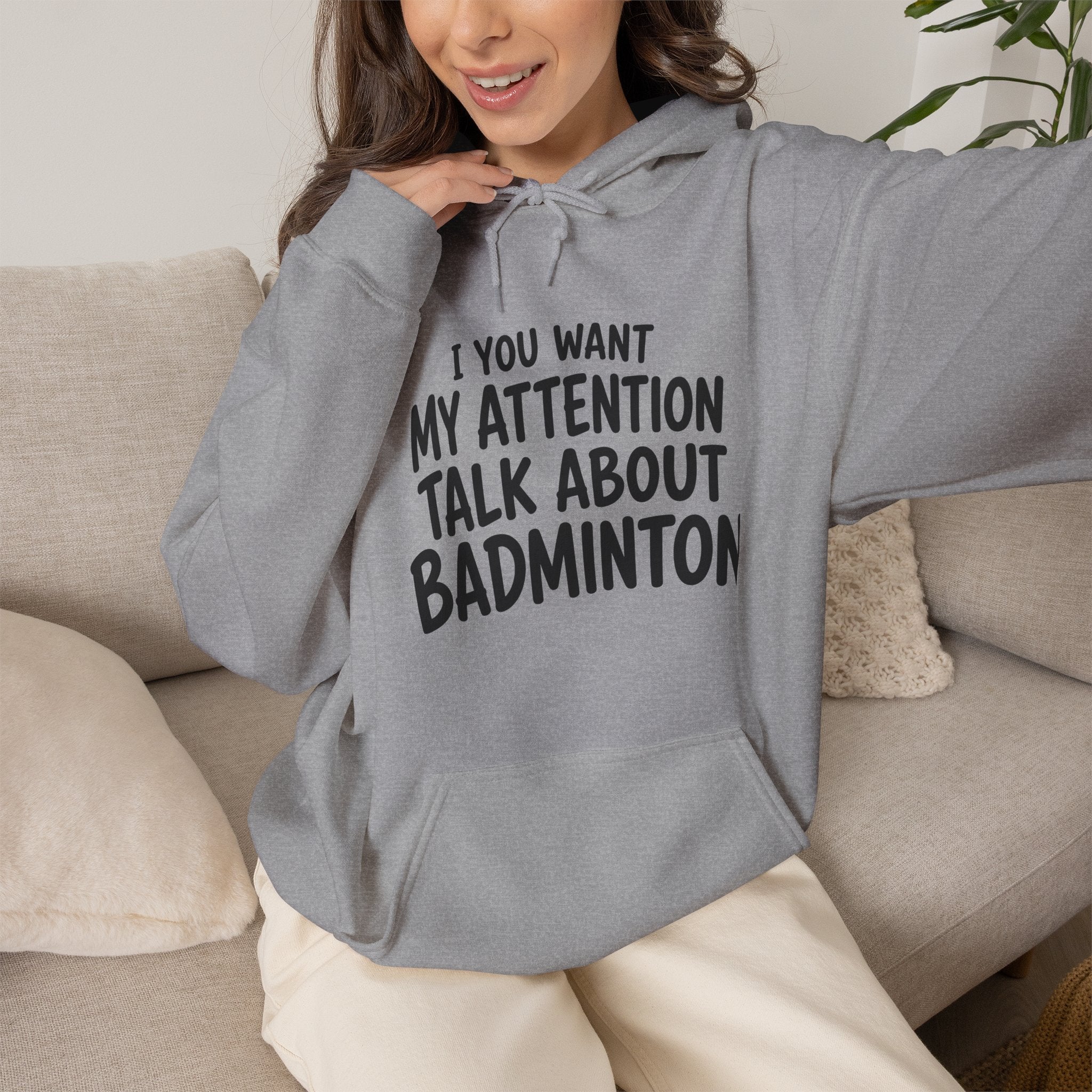 Badminton Hoodie — “If You Want My Attention Talk About Badminton” Pullover