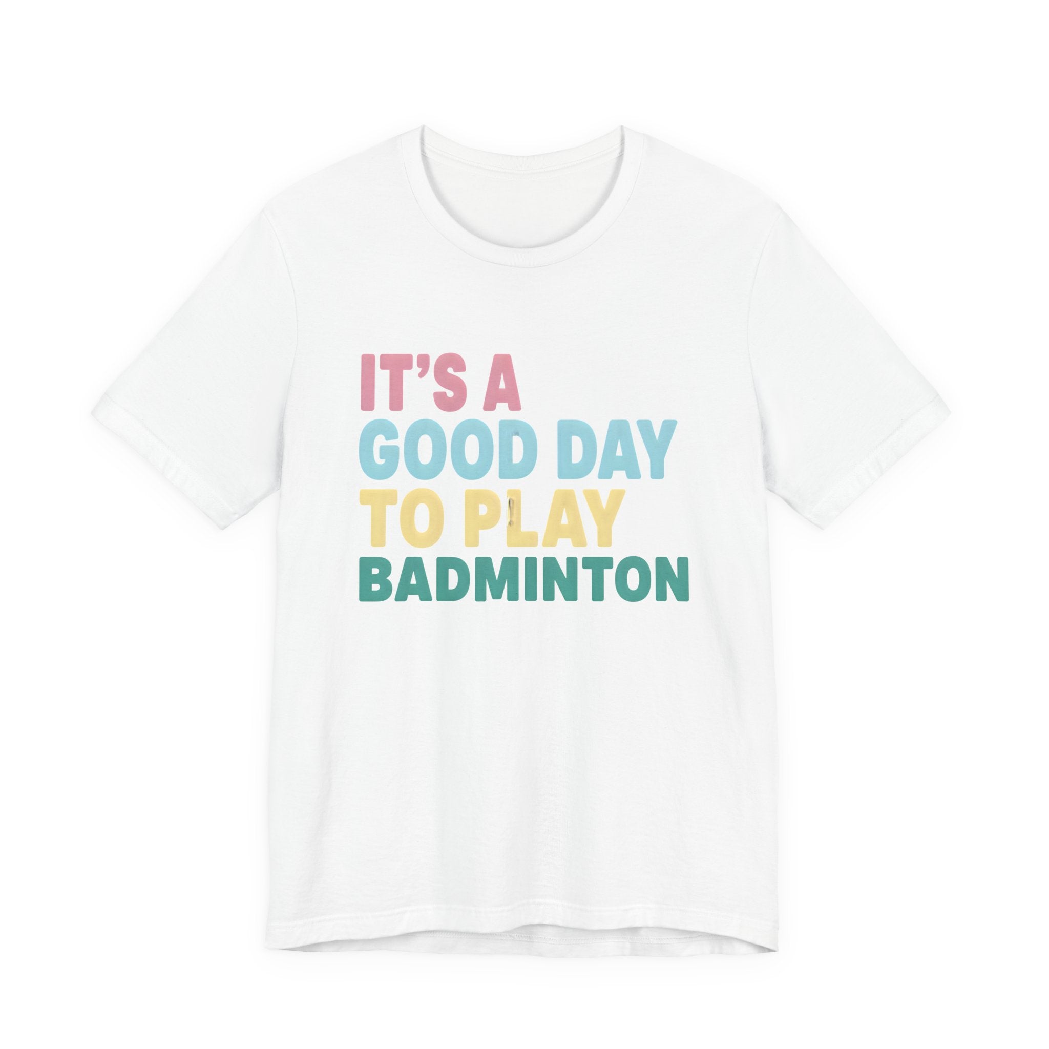 Badminton Tee — "It's a Good Day to Play Badminton" Athletic Graphic Shirt