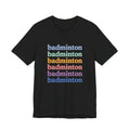 Badminton Rainbow Tee — Retro Stacked Text Short Sleeve Shirt