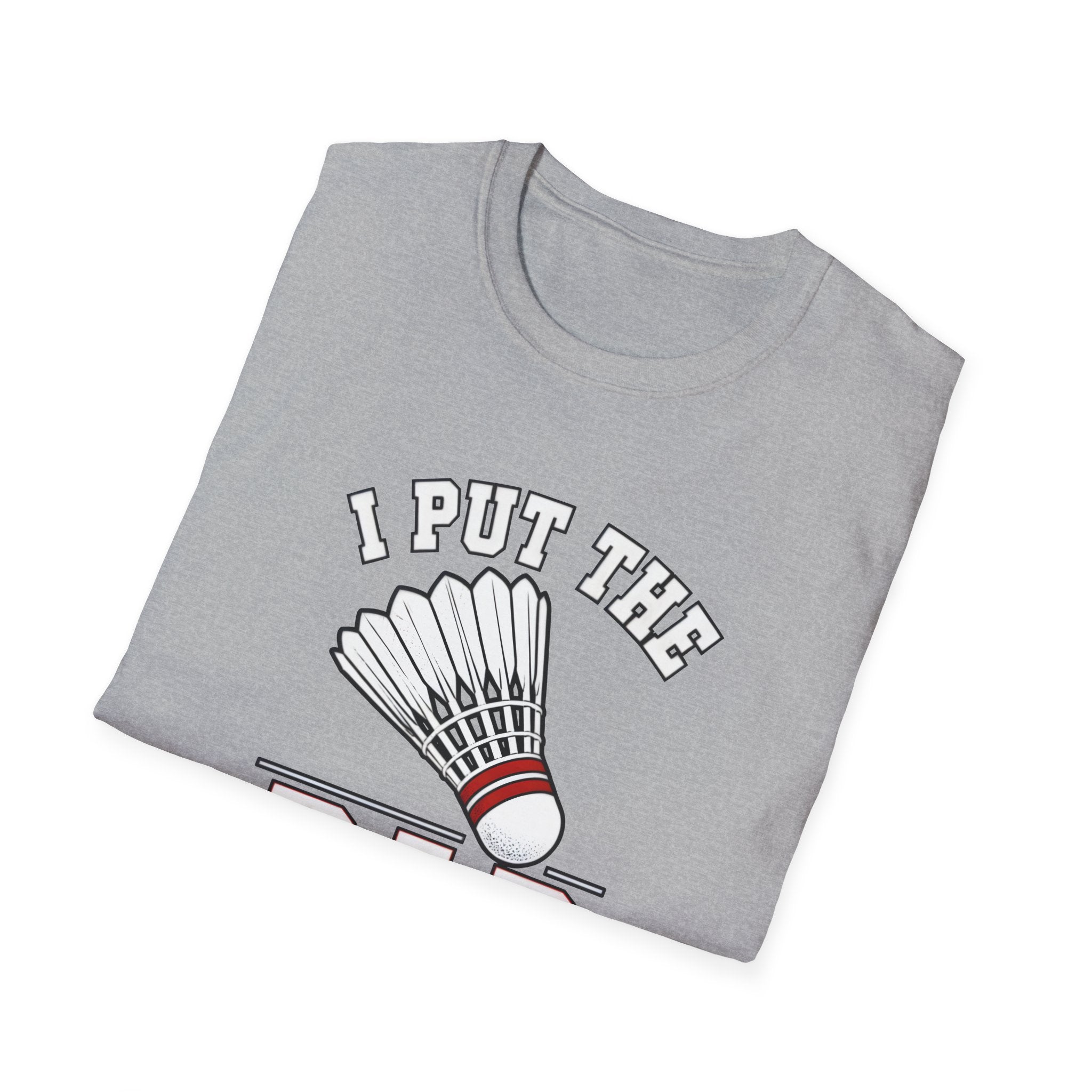 Badminton T-Shirt — "I Put the Bad in Badminton" Funny Shuttlecock Tee
