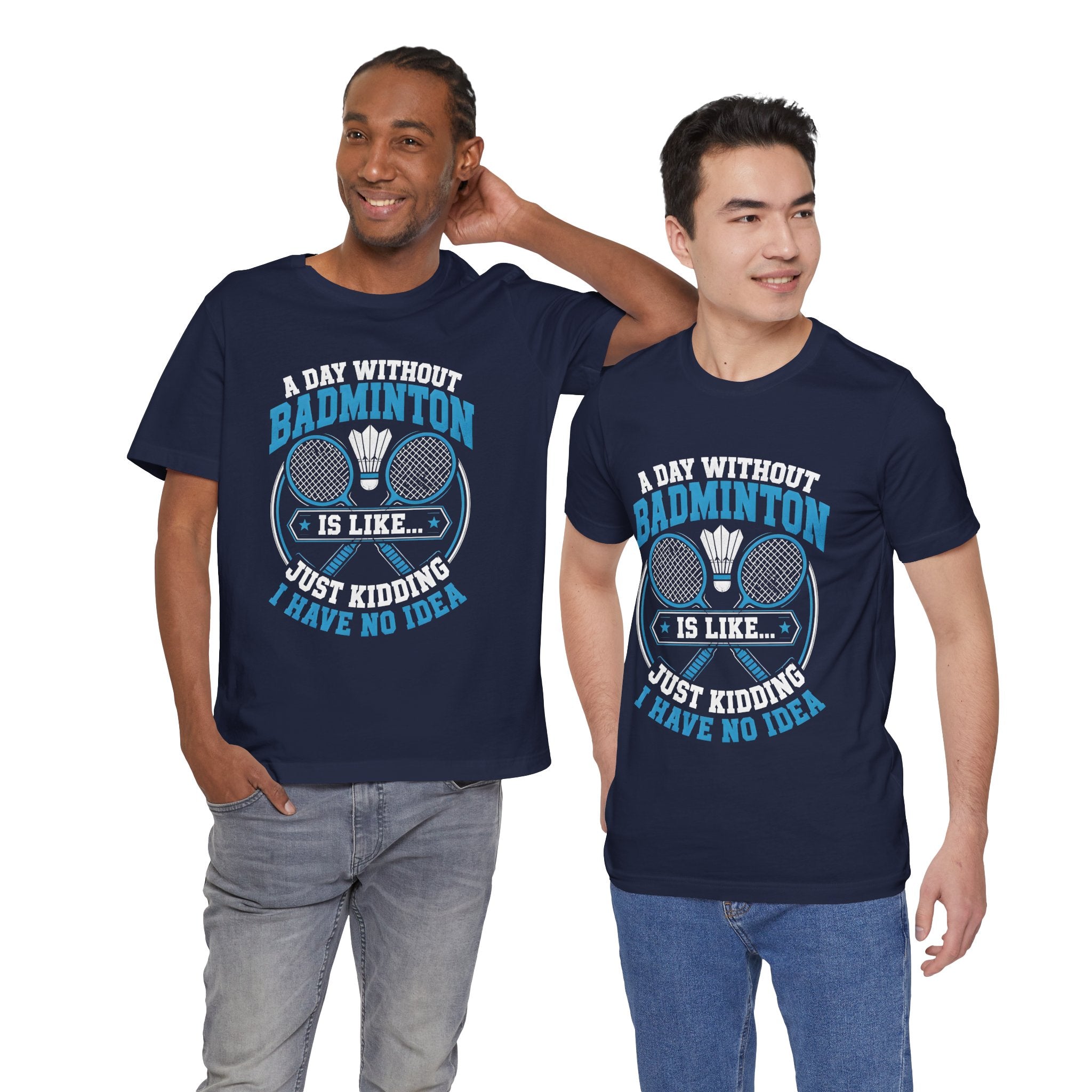 Badminton I Have No Idea Tee