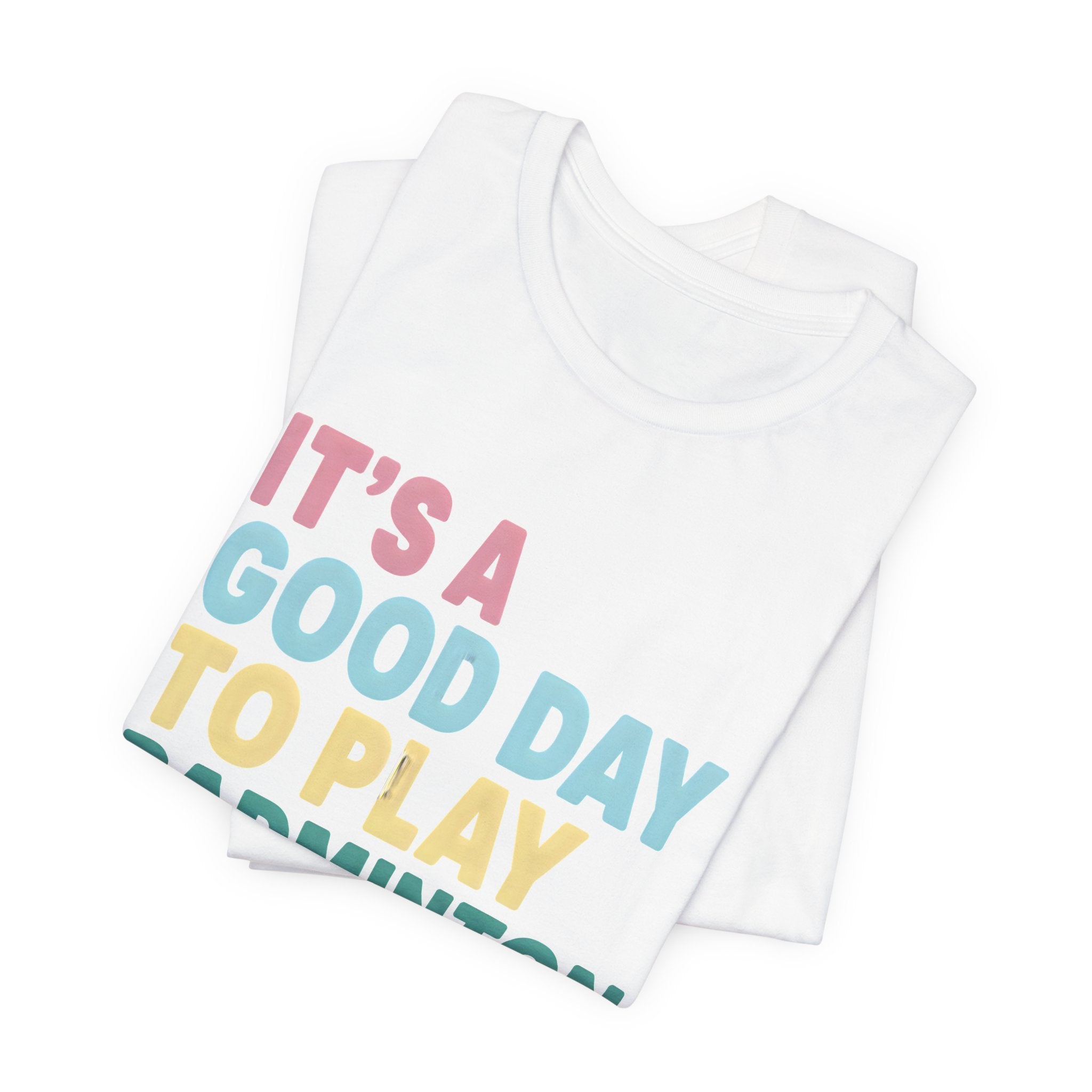 Badminton Tee — "It's a Good Day to Play Badminton" Athletic Graphic Shirt