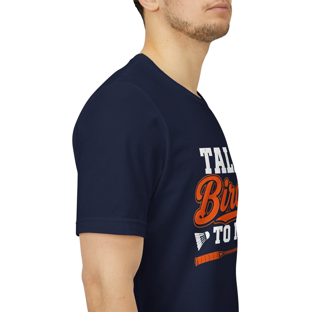 Badminton Tee - "Talk Birdie to Me" Funny Shuttlecock & Racket Shirt