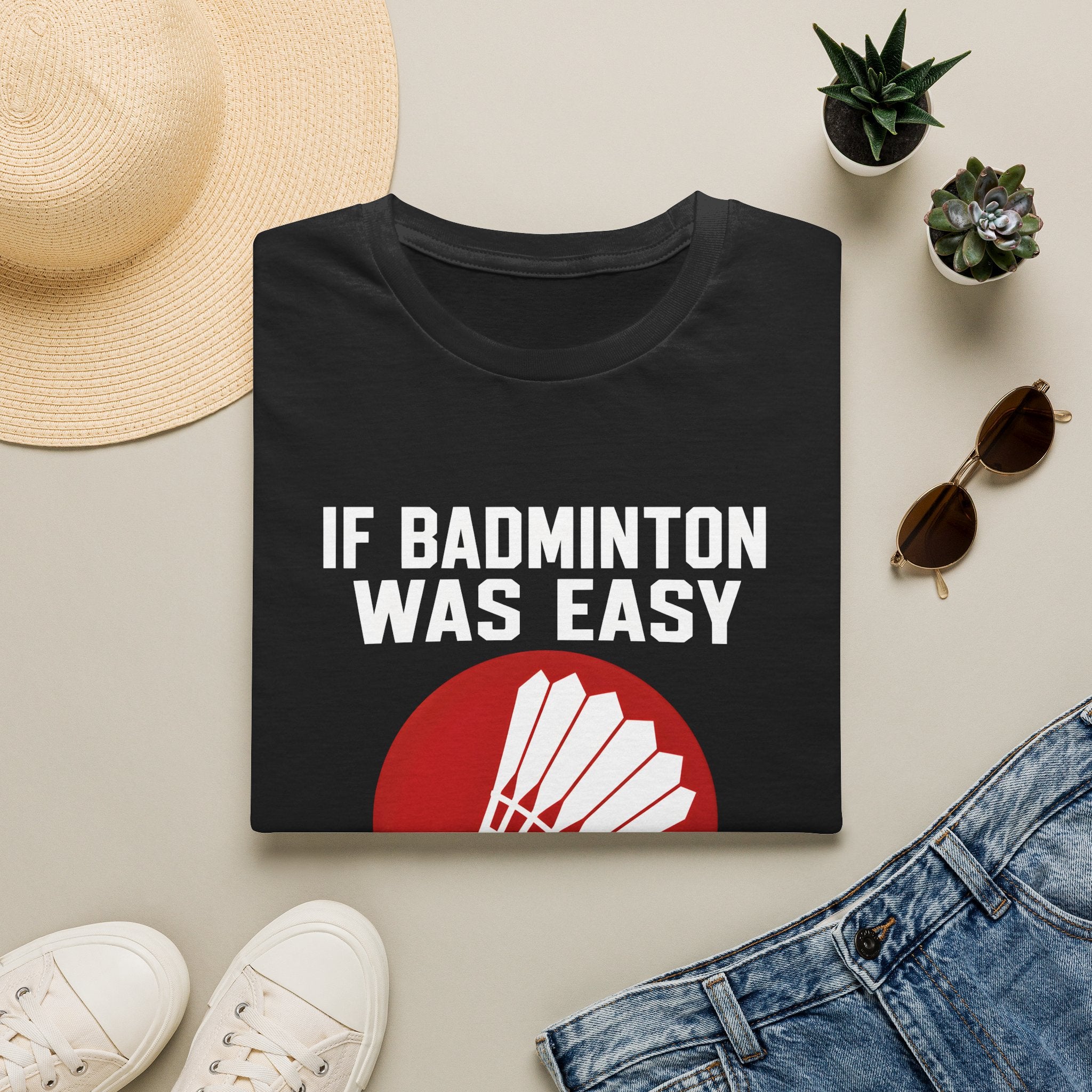 Badminton Shirt - "If Badminton Was Easy It Would Be Called Tennis" Graphic Tee