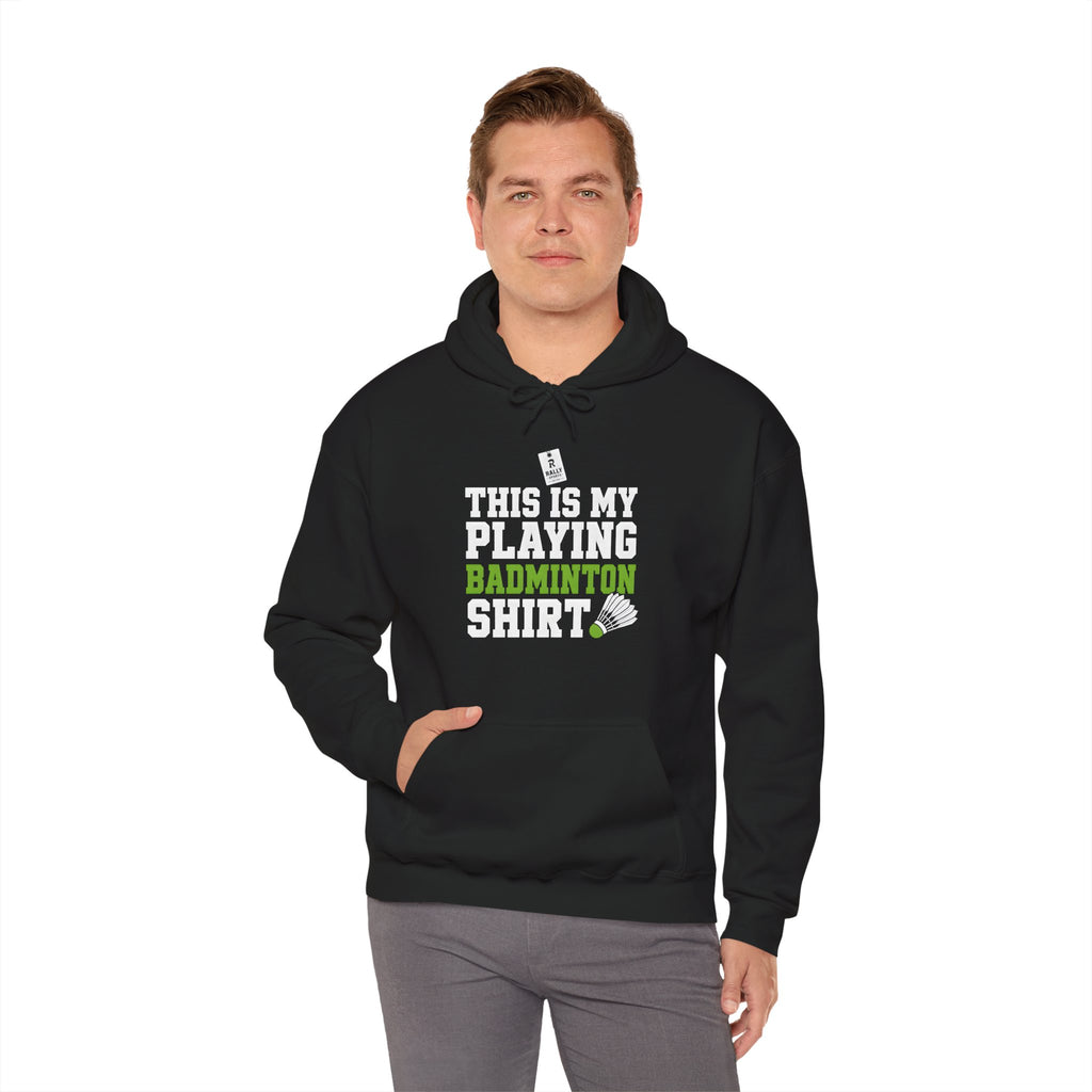 Badminton Hoodie - “This Is My Playing Badminton Shirt” Sporty Pullover