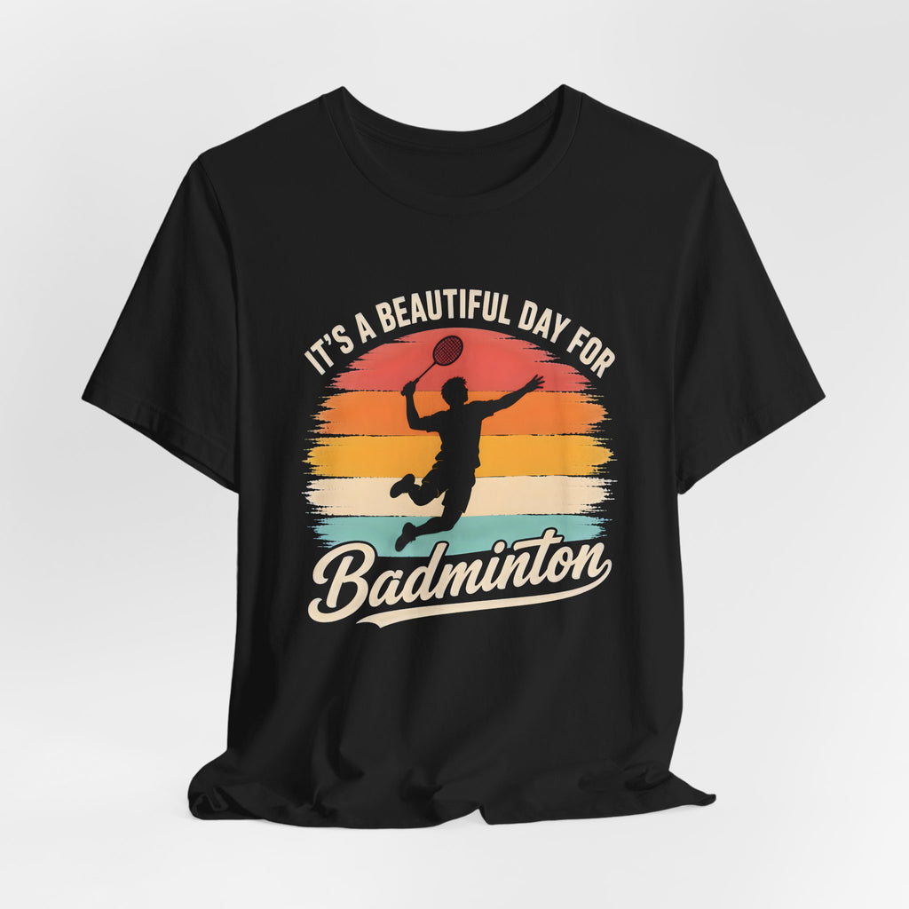 Badminton T-Shirt — "It's a Beautiful Day for Badminton" Retro Sunset Tee