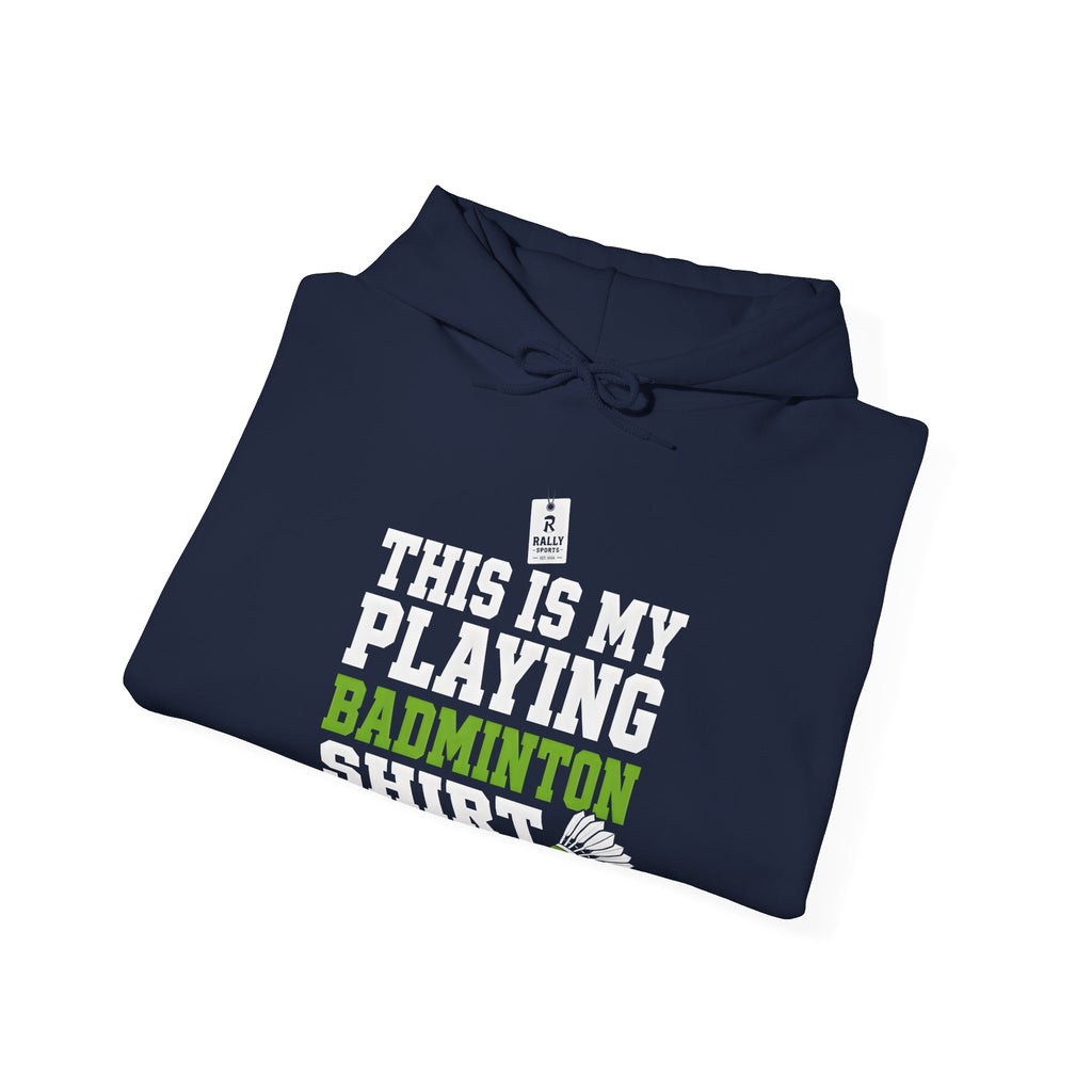 Badminton Hoodie - “This Is My Playing Badminton Shirt” Sporty Pullover