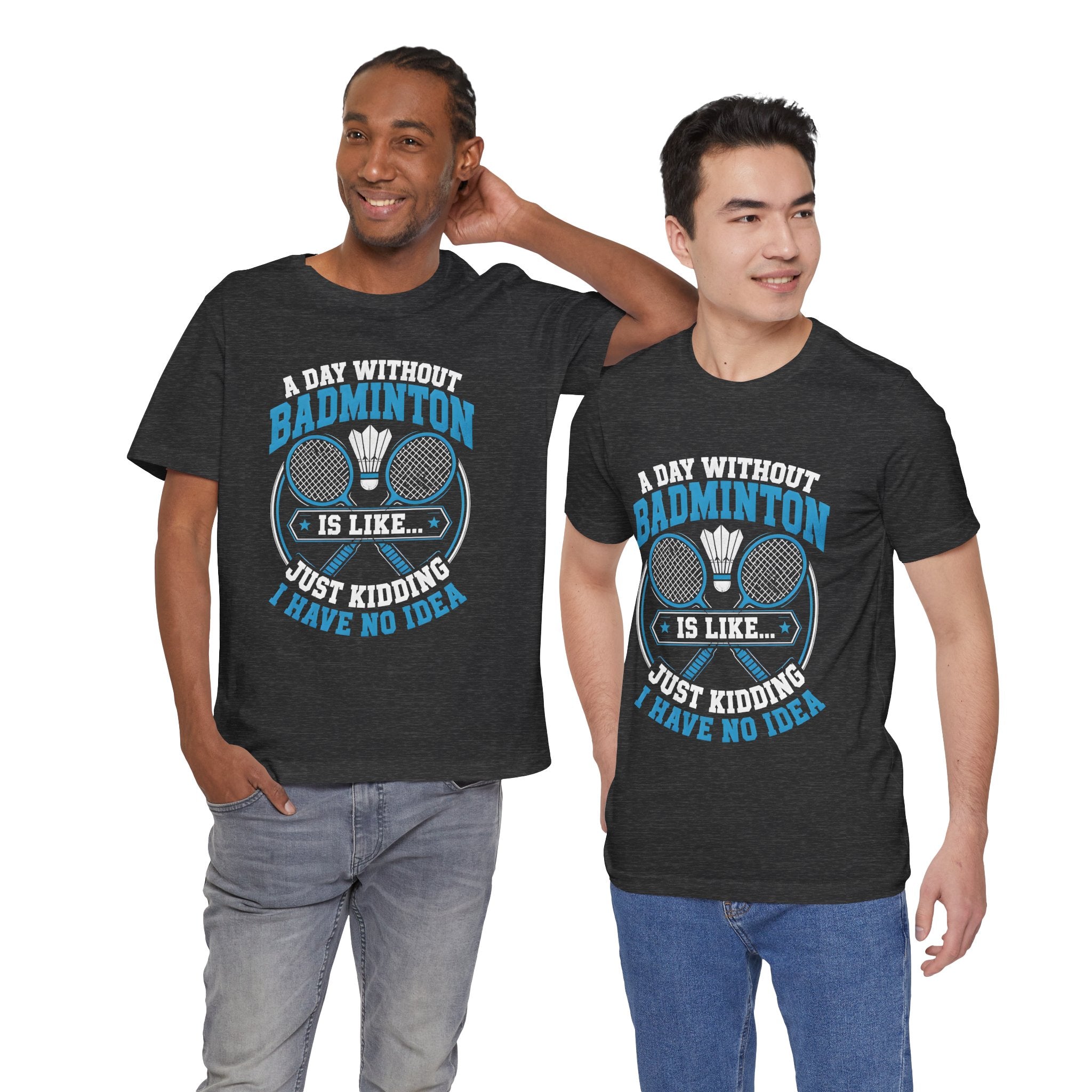 Badminton I Have No Idea Tee