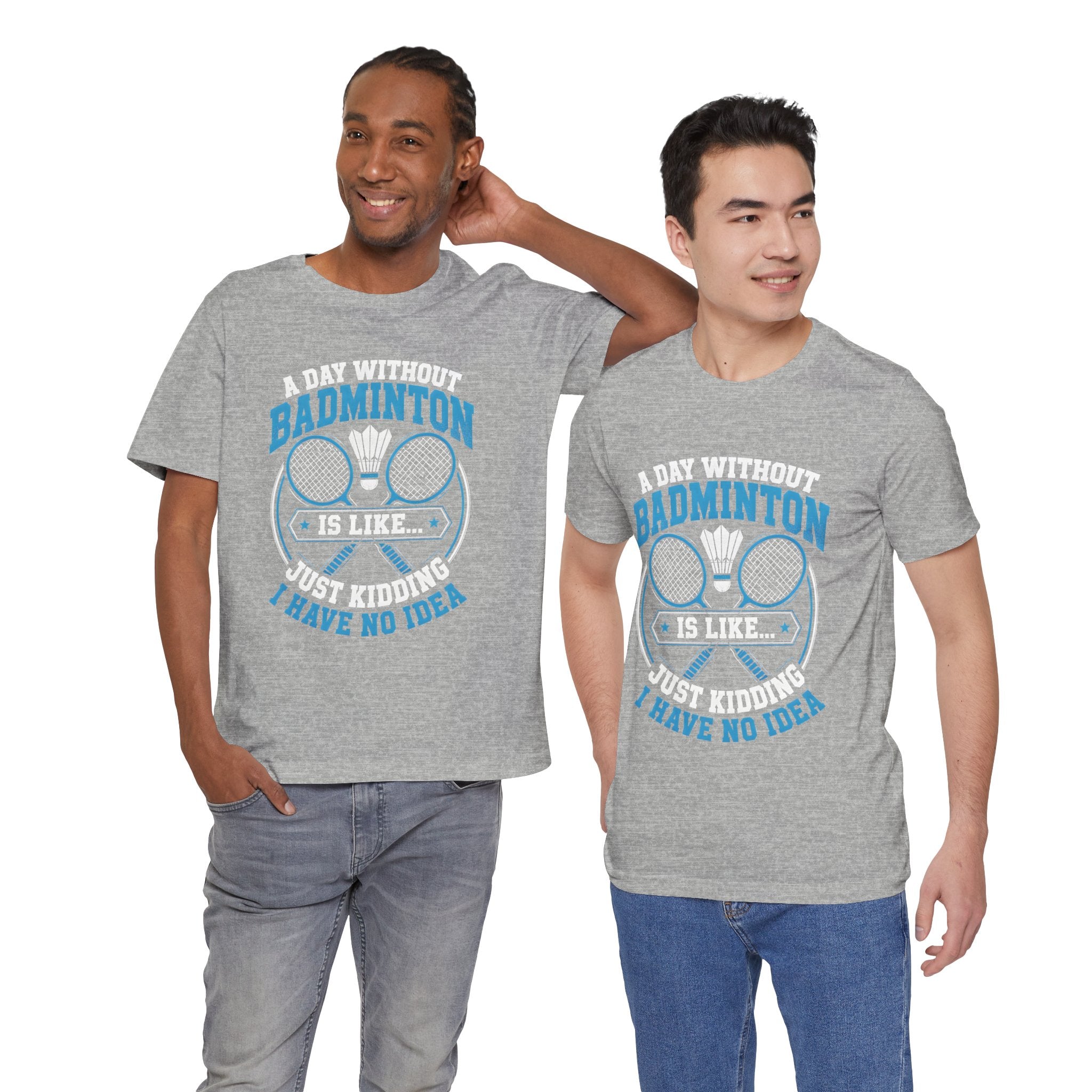 Badminton I Have No Idea Tee