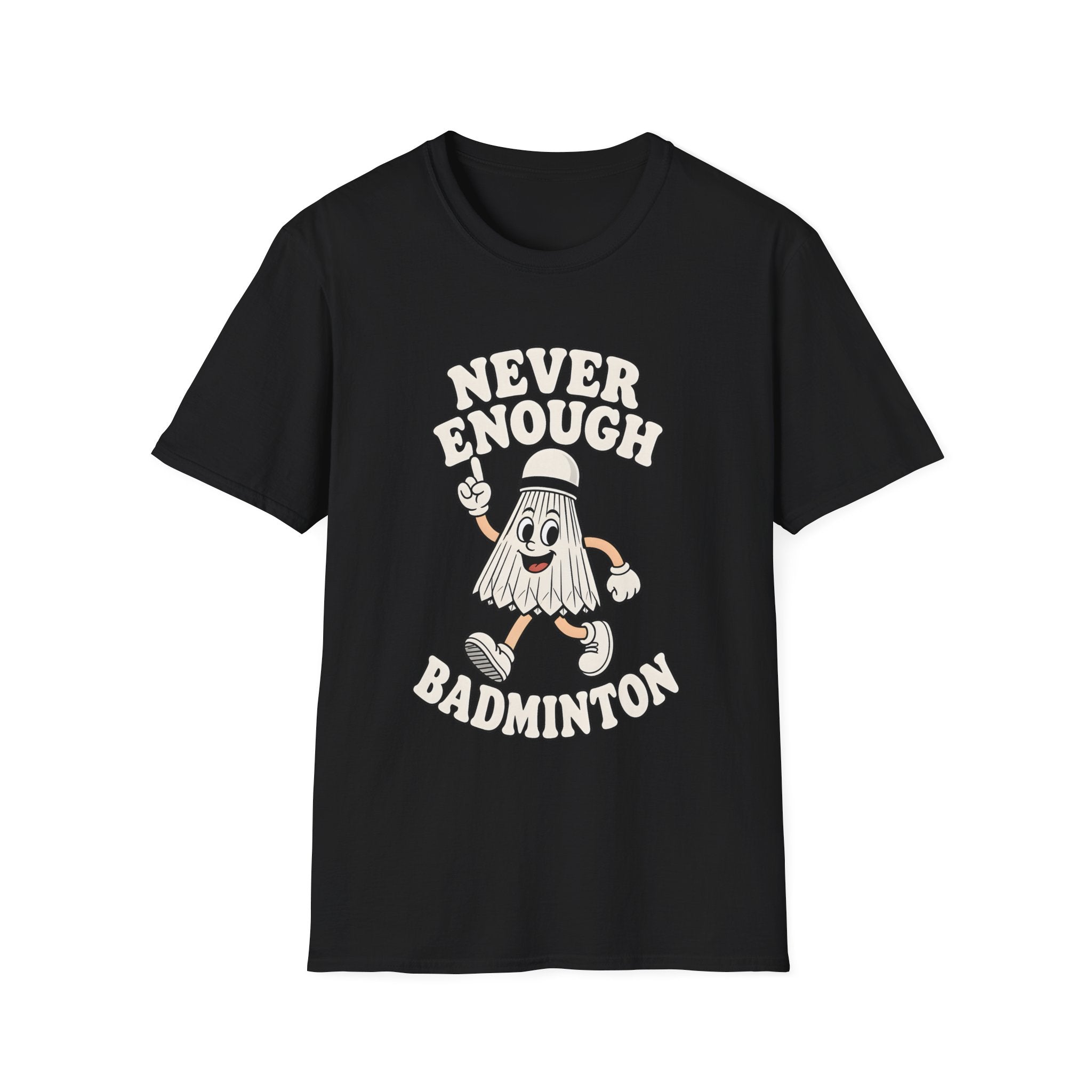 Never Enough Badminton T-Shirt — Funny Shuttlecock Graphic Tee for Players & Fans