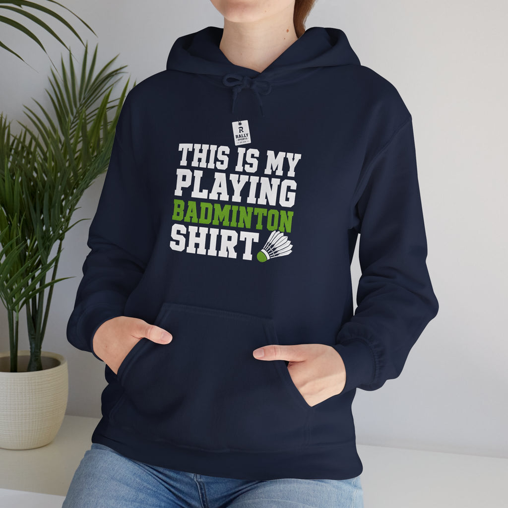 Badminton Hoodie - “This Is My Playing Badminton Shirt” Sporty Pullover