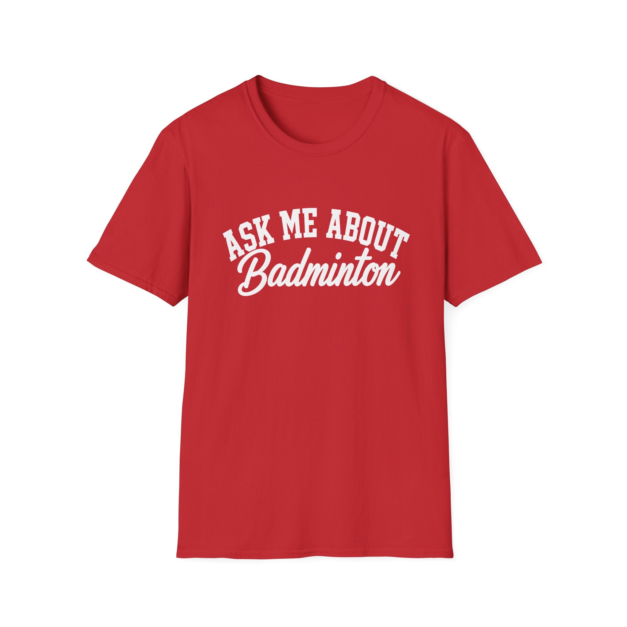 Ask Me About Badminton T-Shirt