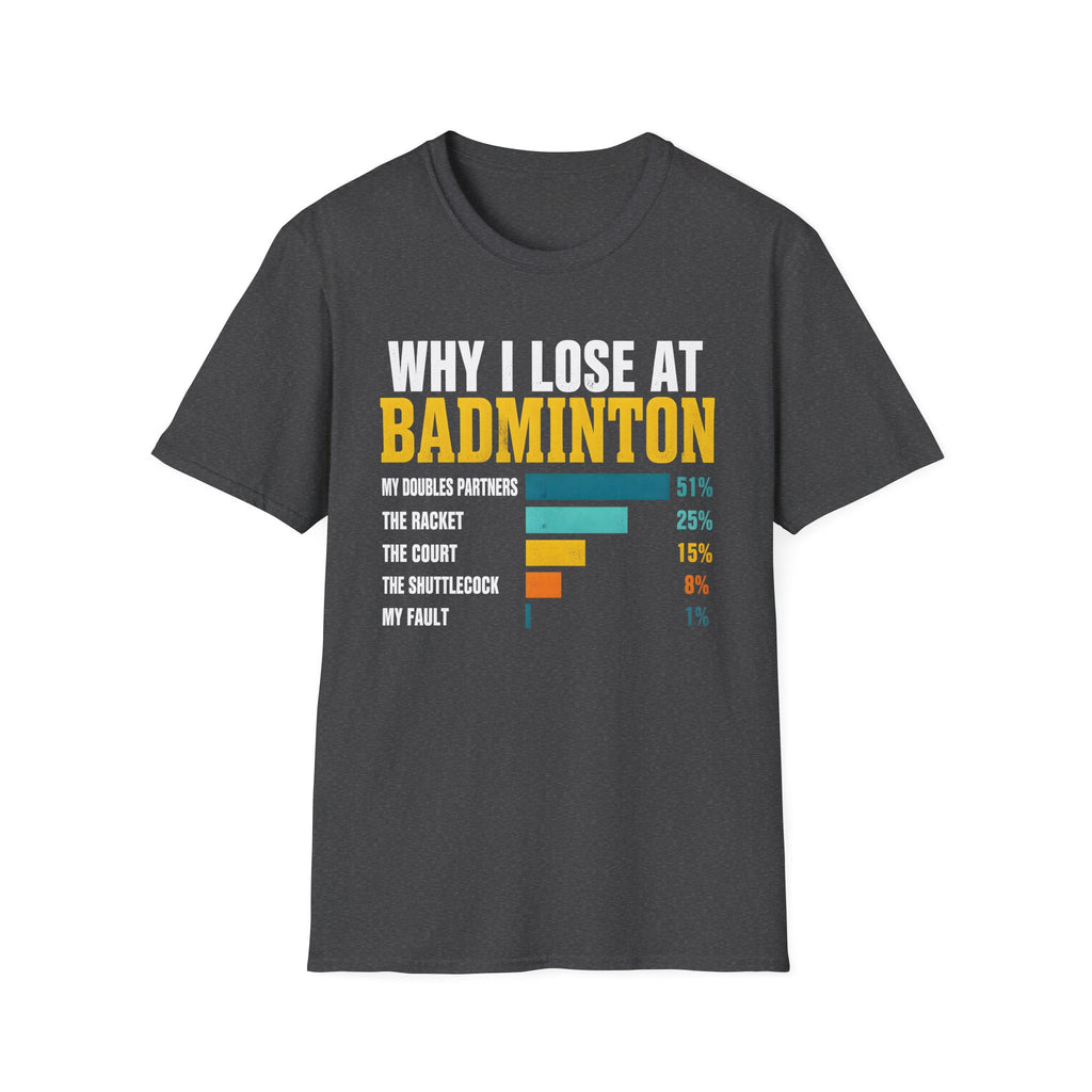 Badminton Humor T-Shirt — "Why I Lose at Badminton" Bar Chart Tee