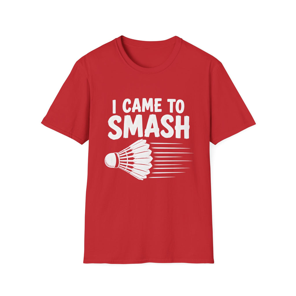 I Came to Smash Badminton T-Shirt — Funny Shuttlecock Tee for Players & Fans