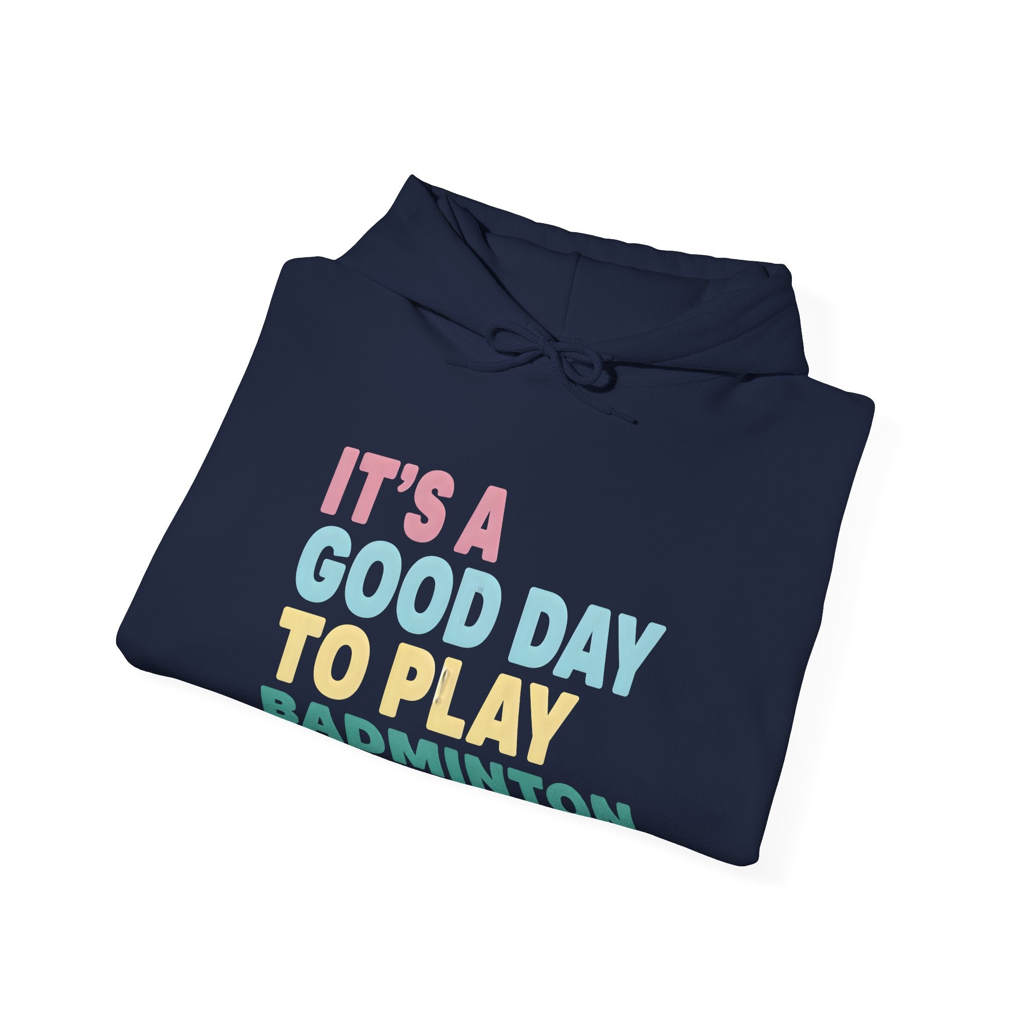 Badminton Hoodie — "It's a Good Day to Play Badminton" Cozy Sport Pullover