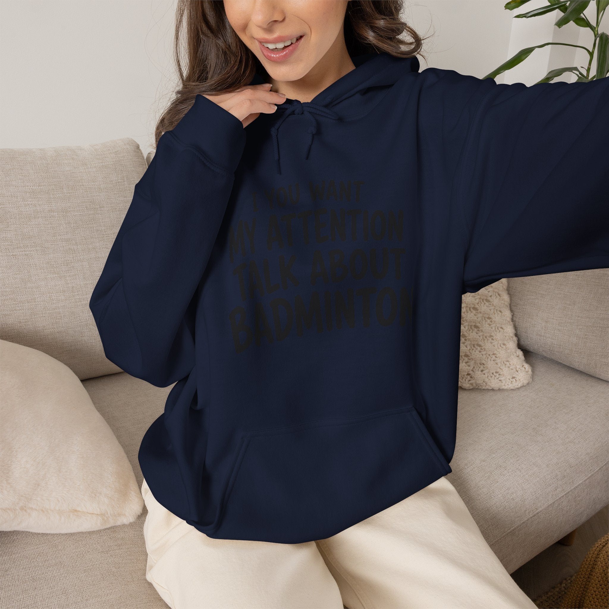 Badminton Hoodie — “If You Want My Attention Talk About Badminton” Pullover