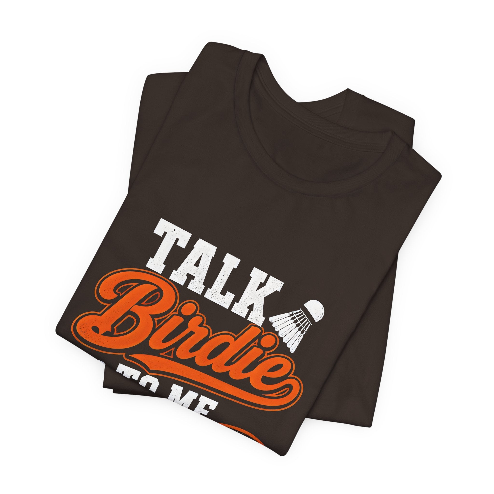 Badminton Tee - "Talk Birdie to Me" Funny Shuttlecock & Racket Shirt
