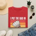 I Put the Bad in Badminton T-Shirt — Retro Shuttlecock Graphic Tee