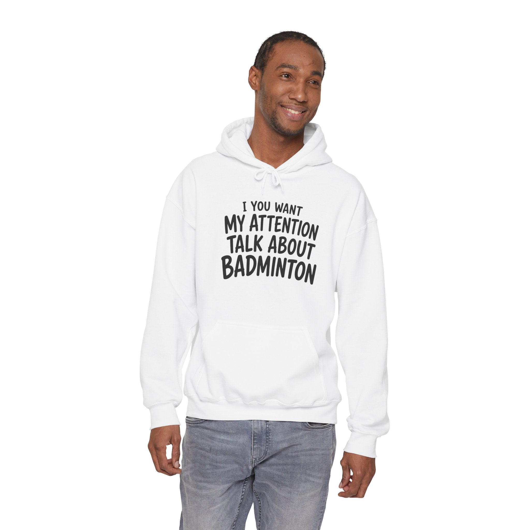 Badminton Hoodie — “If You Want My Attention Talk About Badminton” Pullover