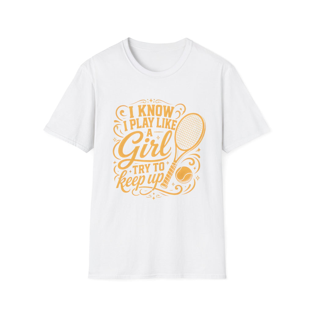 T-Shirt — "I Know I Play Like a Girl" Tennis Graphic Tee