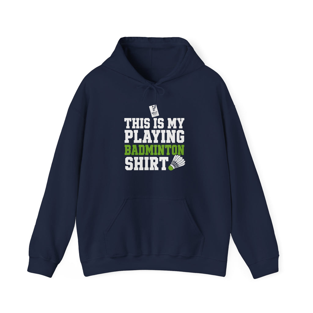 Badminton Hoodie - “This Is My Playing Badminton Shirt” Sporty Pullover