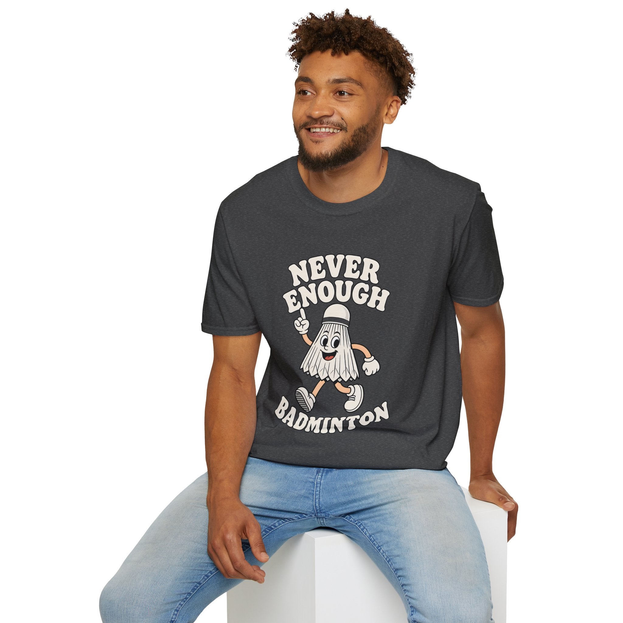 Never Enough Badminton T-Shirt — Funny Shuttlecock Graphic Tee for Players & Fans