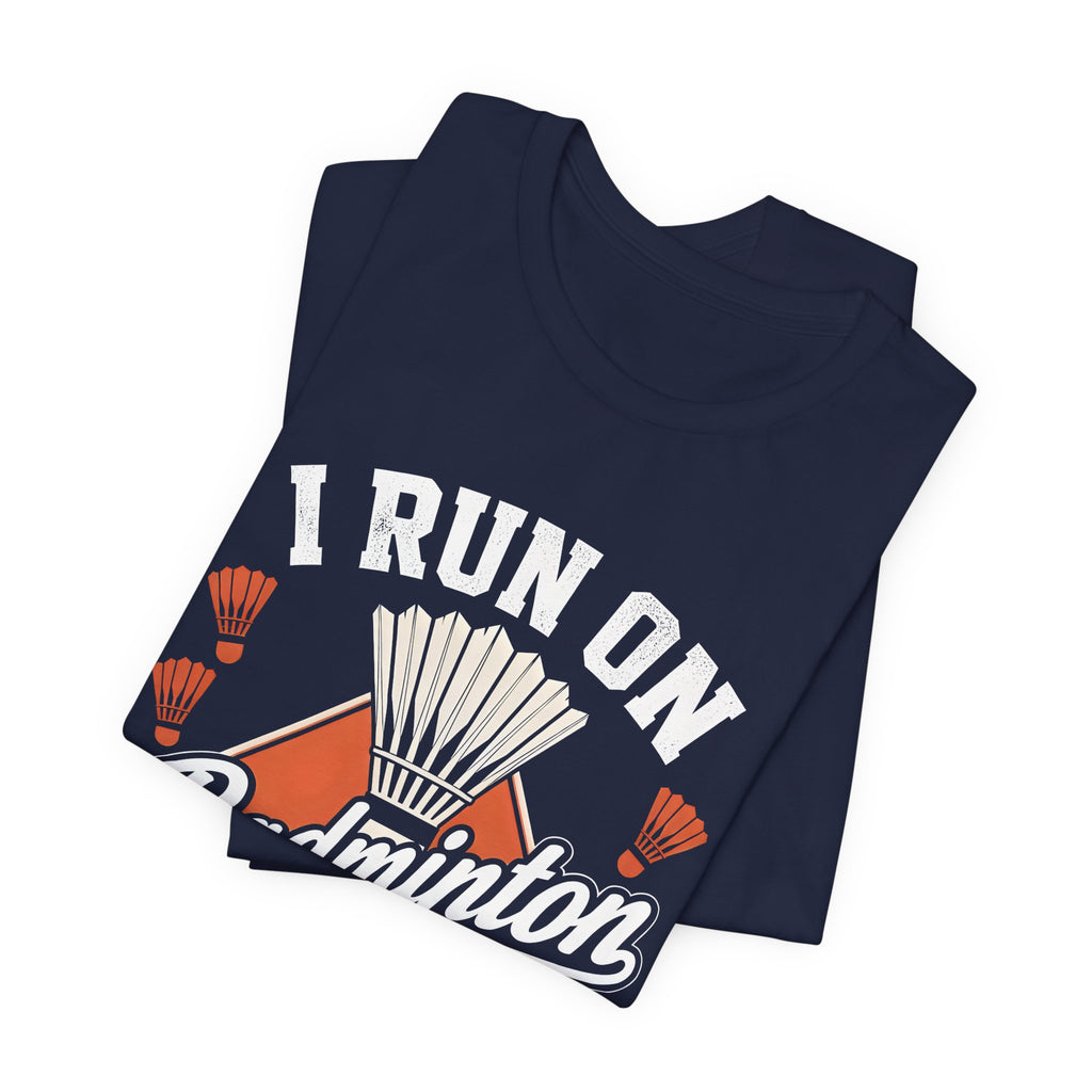 Badminton and Coffee T-Shirt — I Run on Badminton and Coffee Tee
