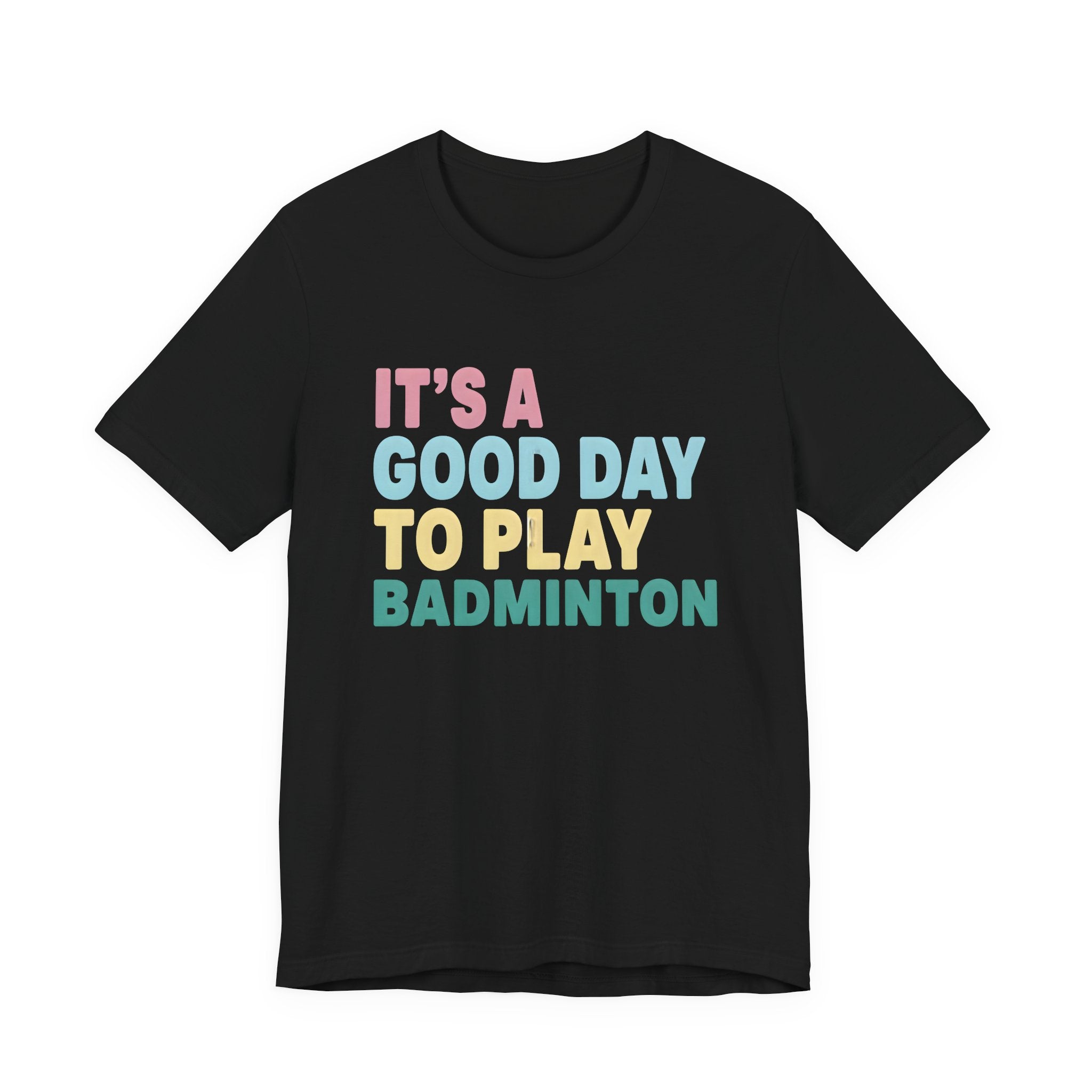 Badminton Tee — "It's a Good Day to Play Badminton" Athletic Graphic Shirt