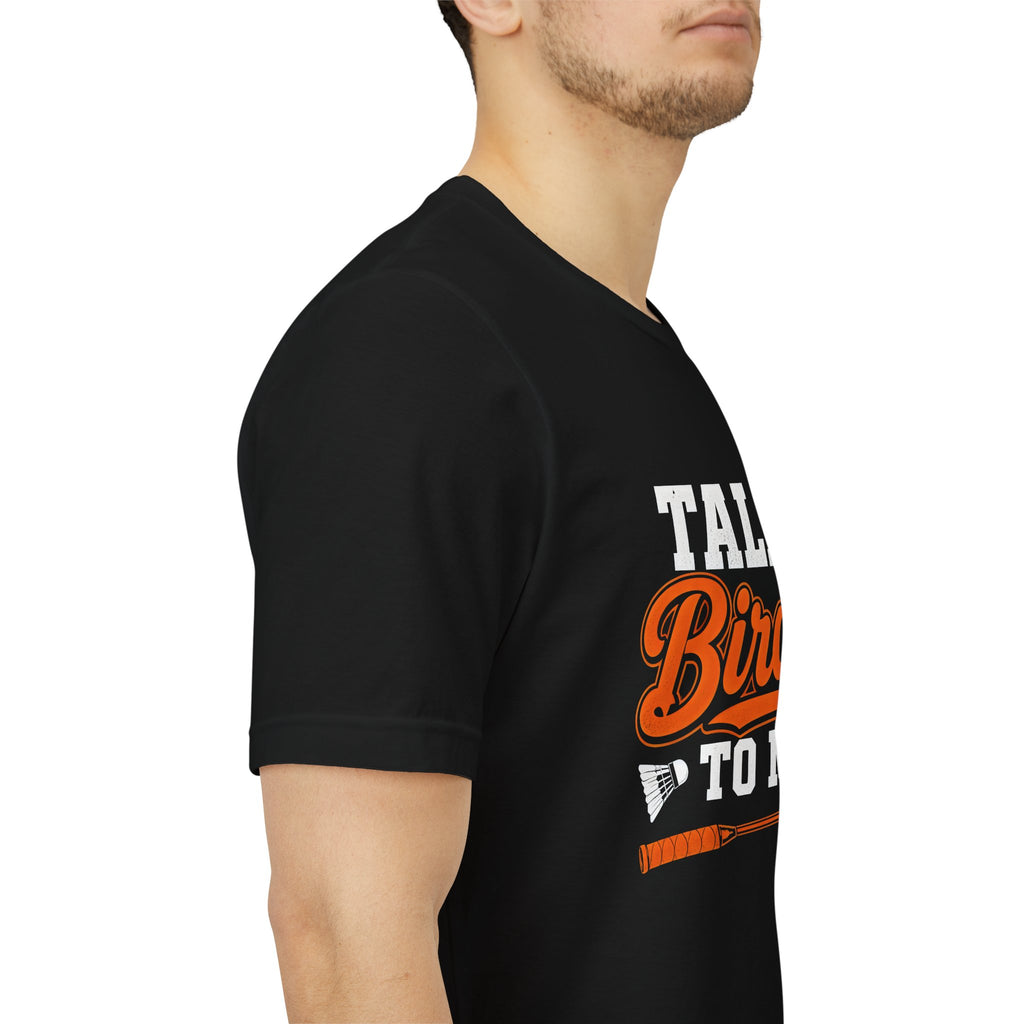 Badminton Tee - "Talk Birdie to Me" Funny Shuttlecock & Racket Shirt