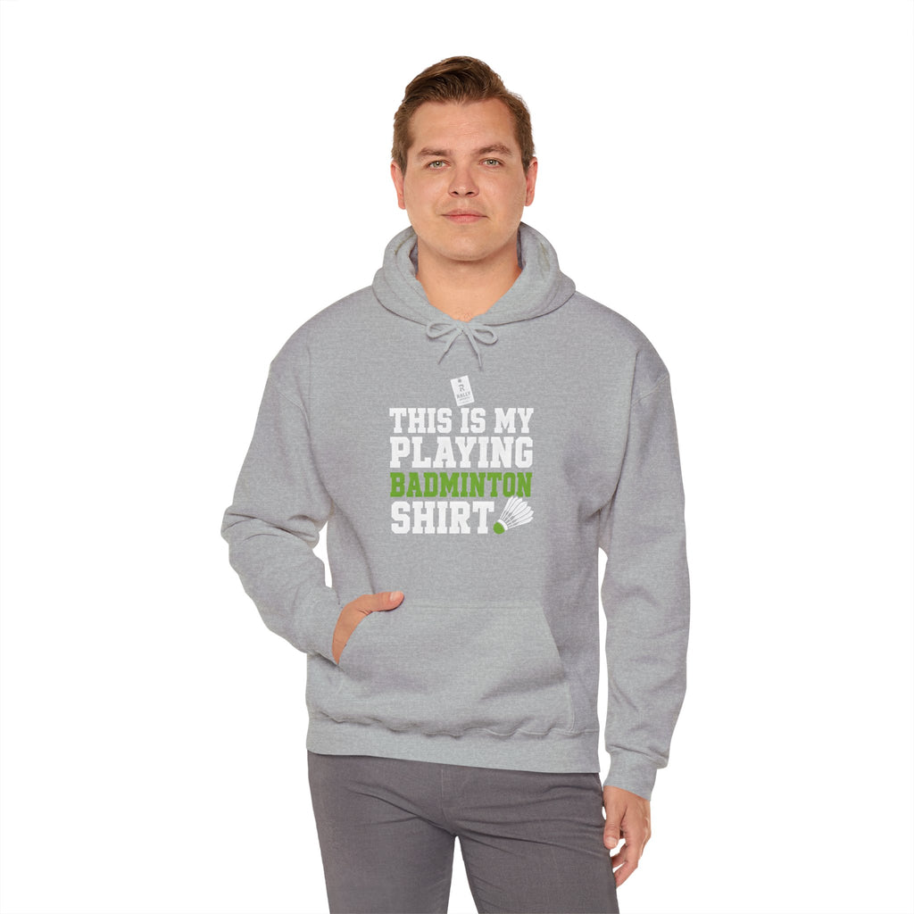 Badminton Hoodie - “This Is My Playing Badminton Shirt” Sporty Pullover