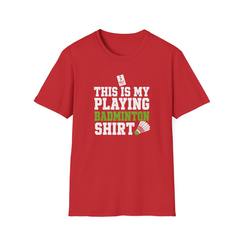 Badminton T-Shirt — "This Is My Playing Badminton Shirt" Athletic Tee for Players & Fans