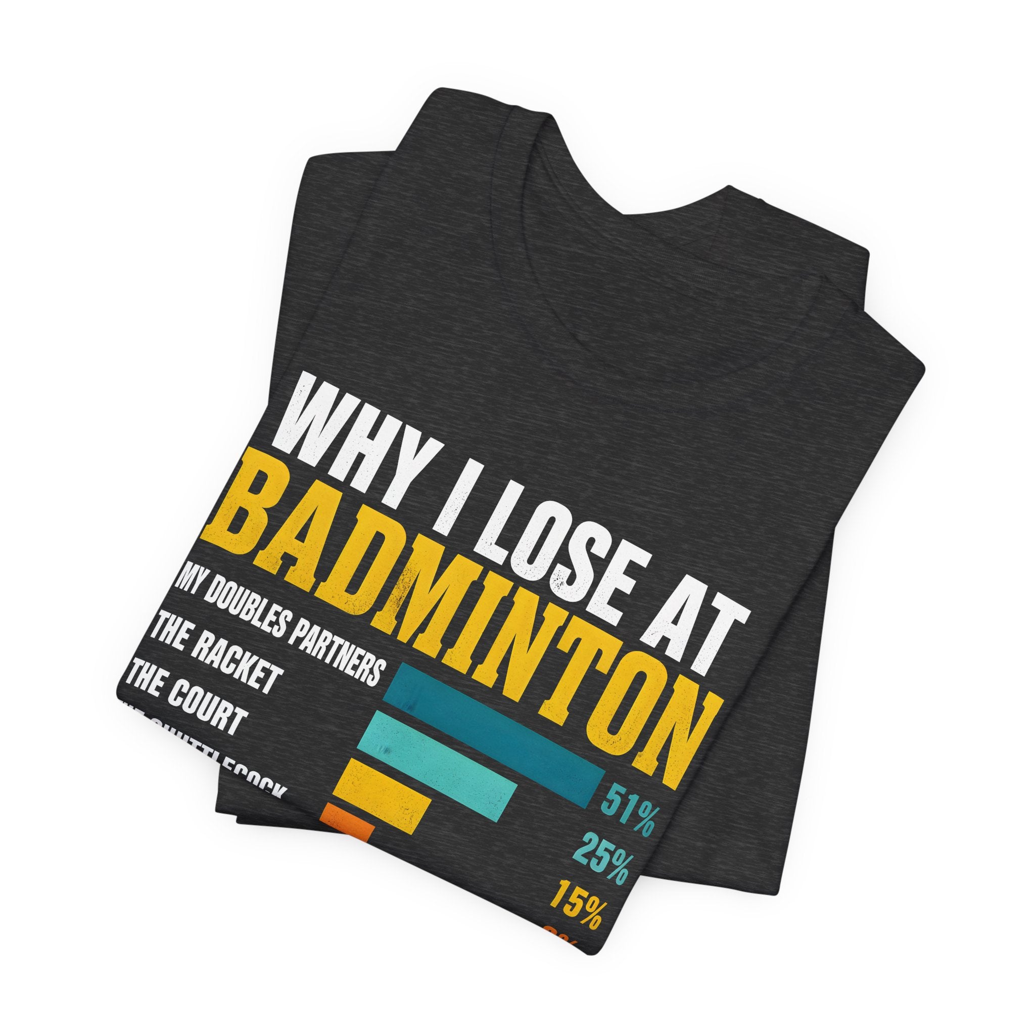 Badminton Funny Graphic Tee – "Why I Lose at Badminton" Bar Chart T-Shirt for Players & Fans